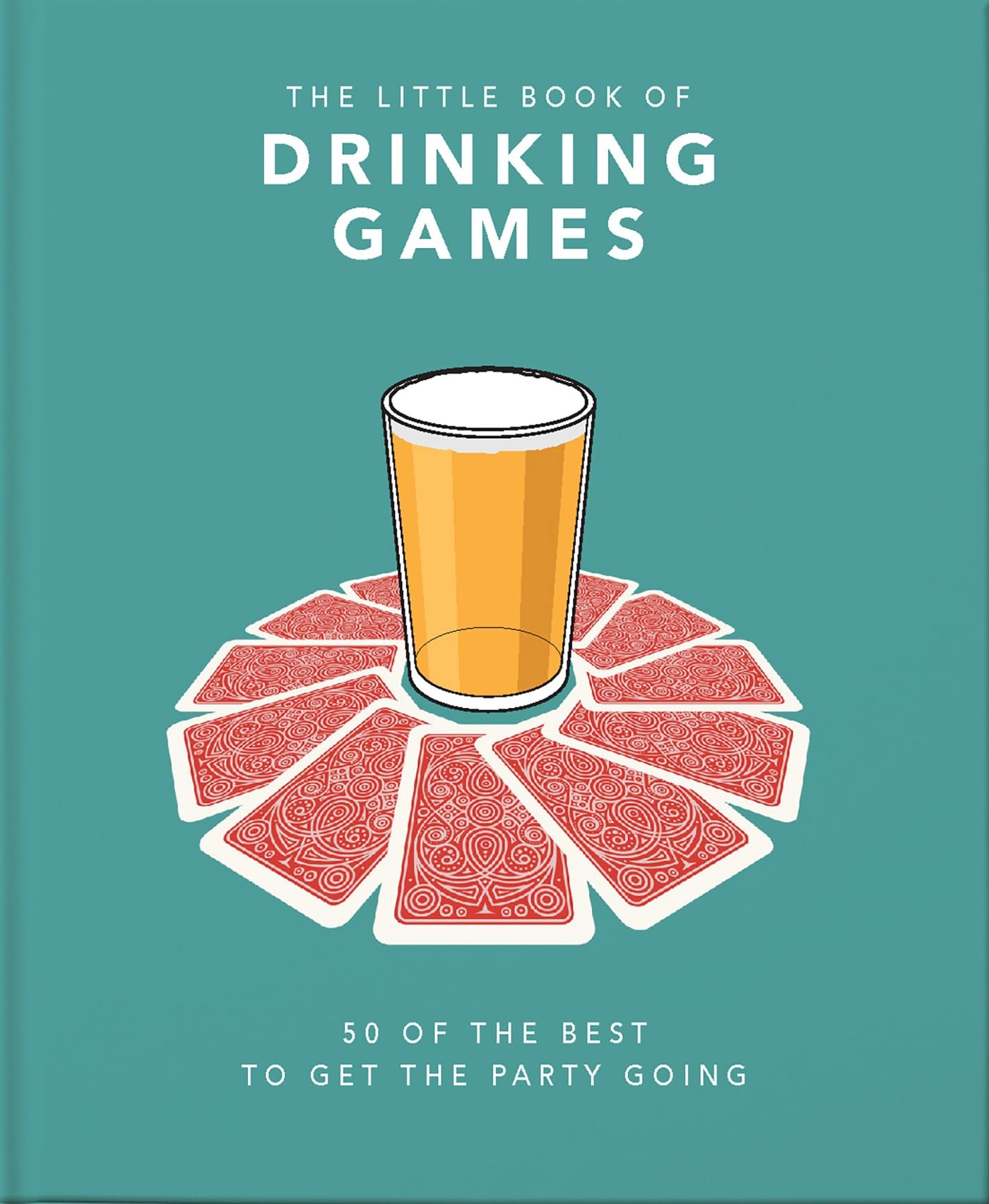 The Little Book of Drinking Games : 80 of the best to get the party going