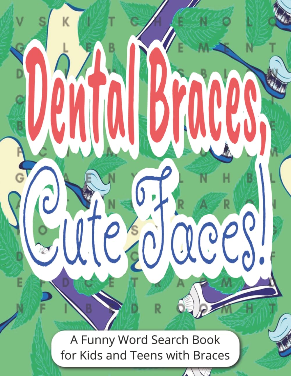Dental Braces, Cute Faces! A Funny Word Search Book for Kids and Teens with Braces: Dental Braces Gift | Large Print Funny Word Find Puzzles for Brace ... Activity Book with Orthodontic Humor