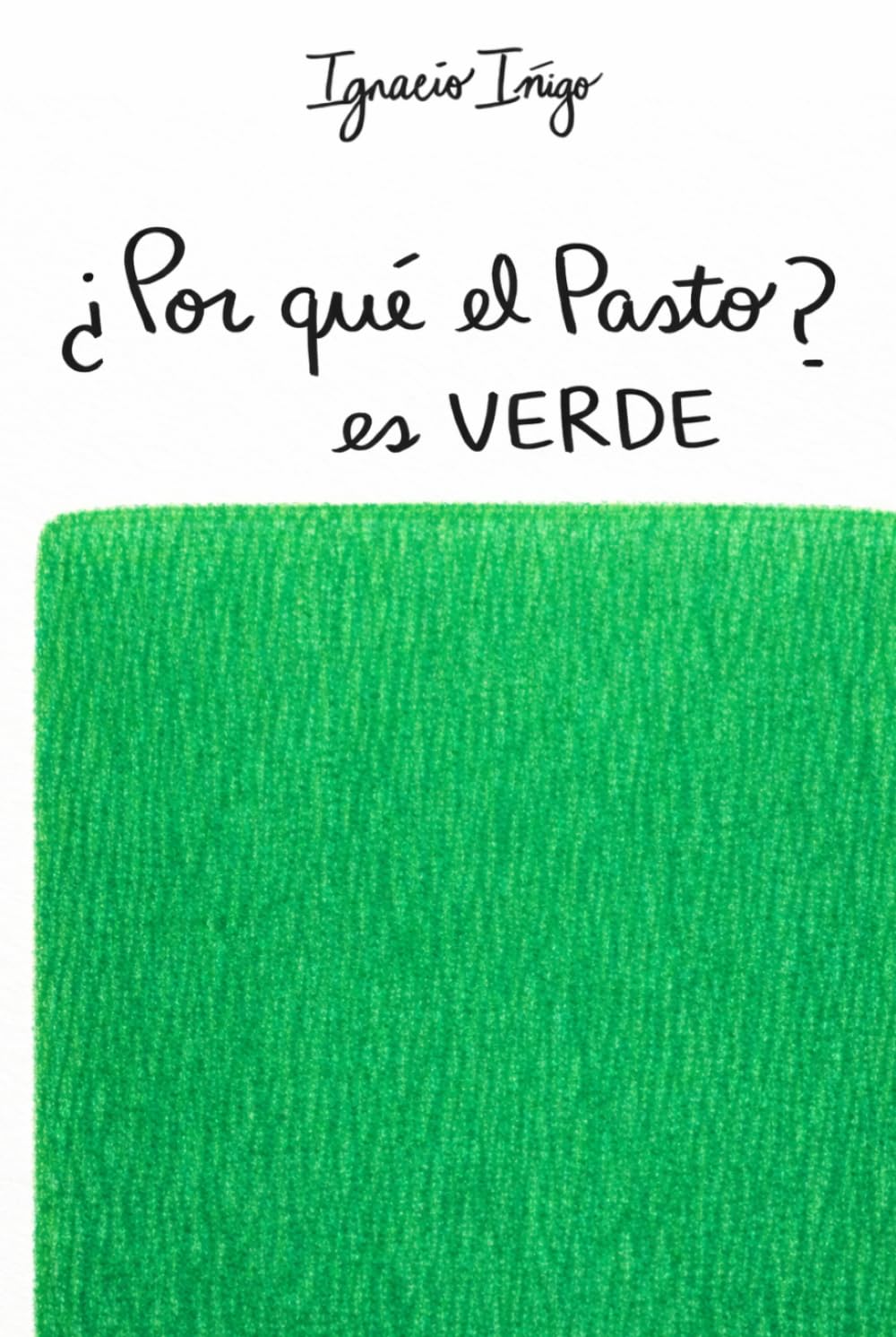 ¿Por qué el pasto es verde?: Preguntas grandes para quien siga siendo niño