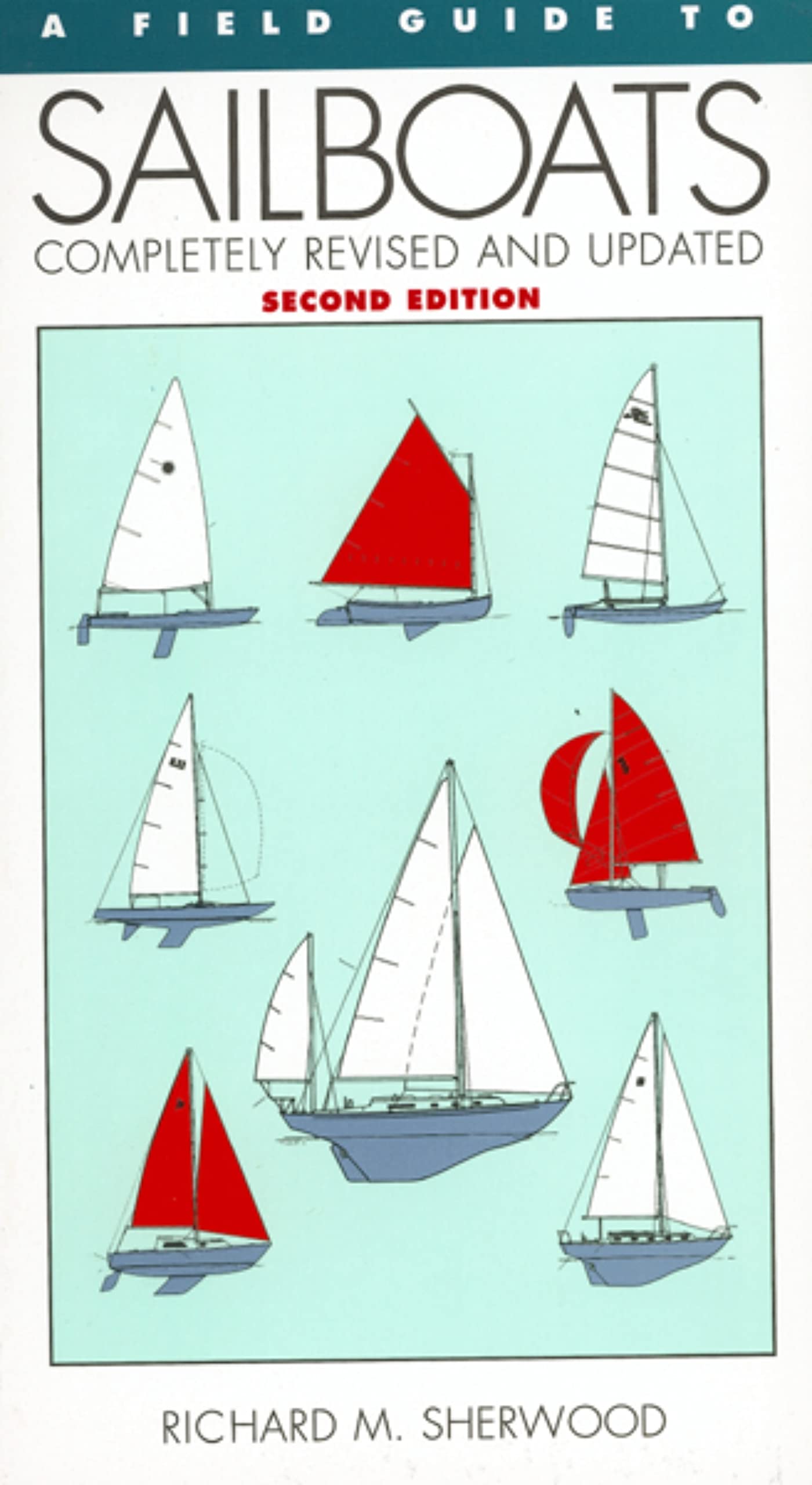 A Field Guide To Sailboats Of North America: An Illustrated Reference to 255 Sailboats with Detailed History, Data, and Expert Buyer's Advice