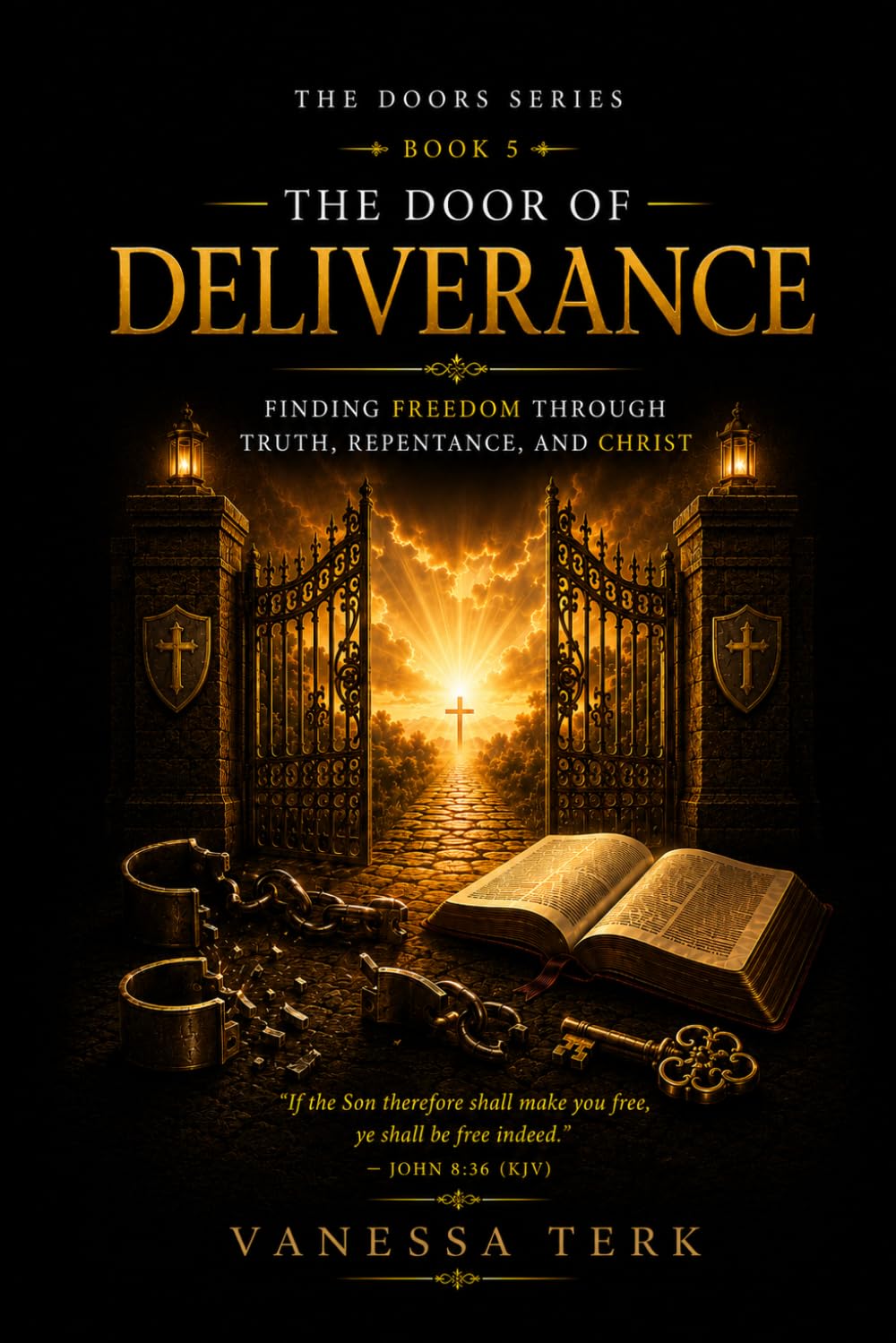 The Door of Deliverance: Finding Freedom Through Truth, Repentance, and Christ (THE DOORS SERIES)