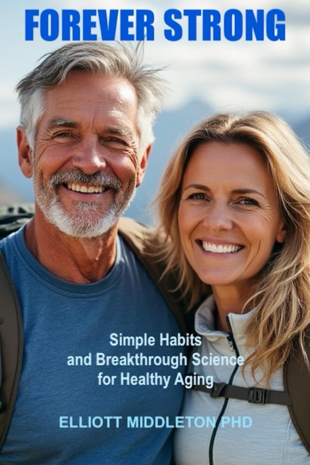 Forever Strong: Simple Habits and Breakthrough Science for Healthy Aging