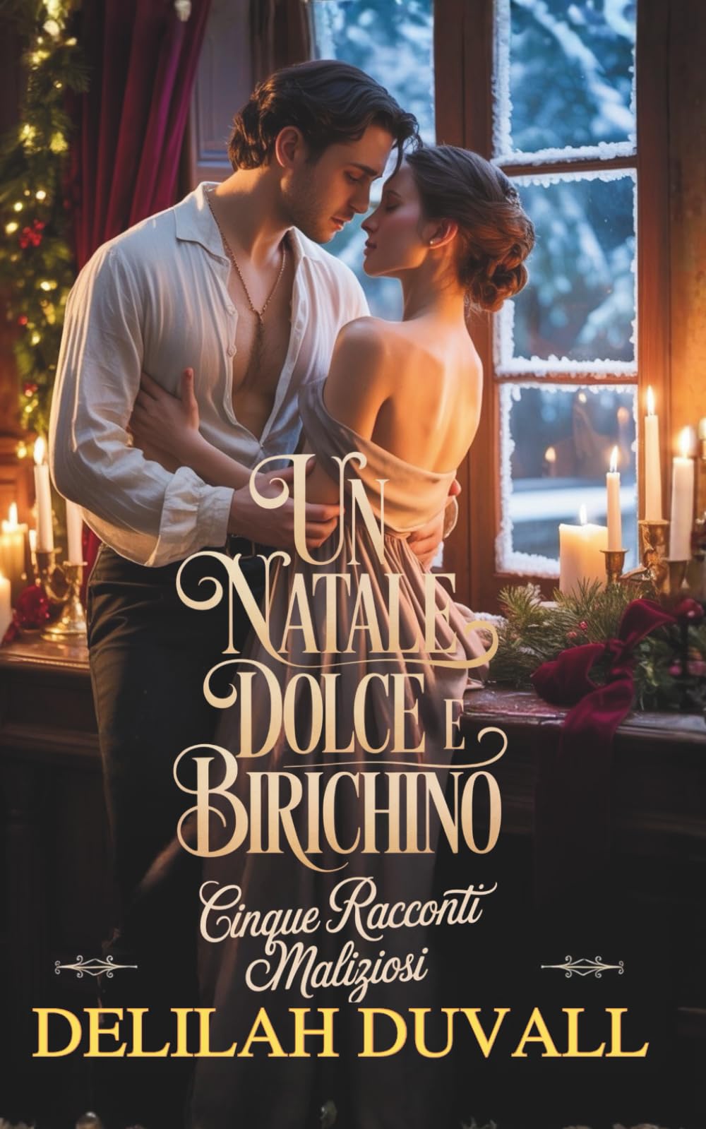 UN NATALE DOLCE E BIRICHINO: CINQUE RACCONTI MALIZIOSI - Regency Romance