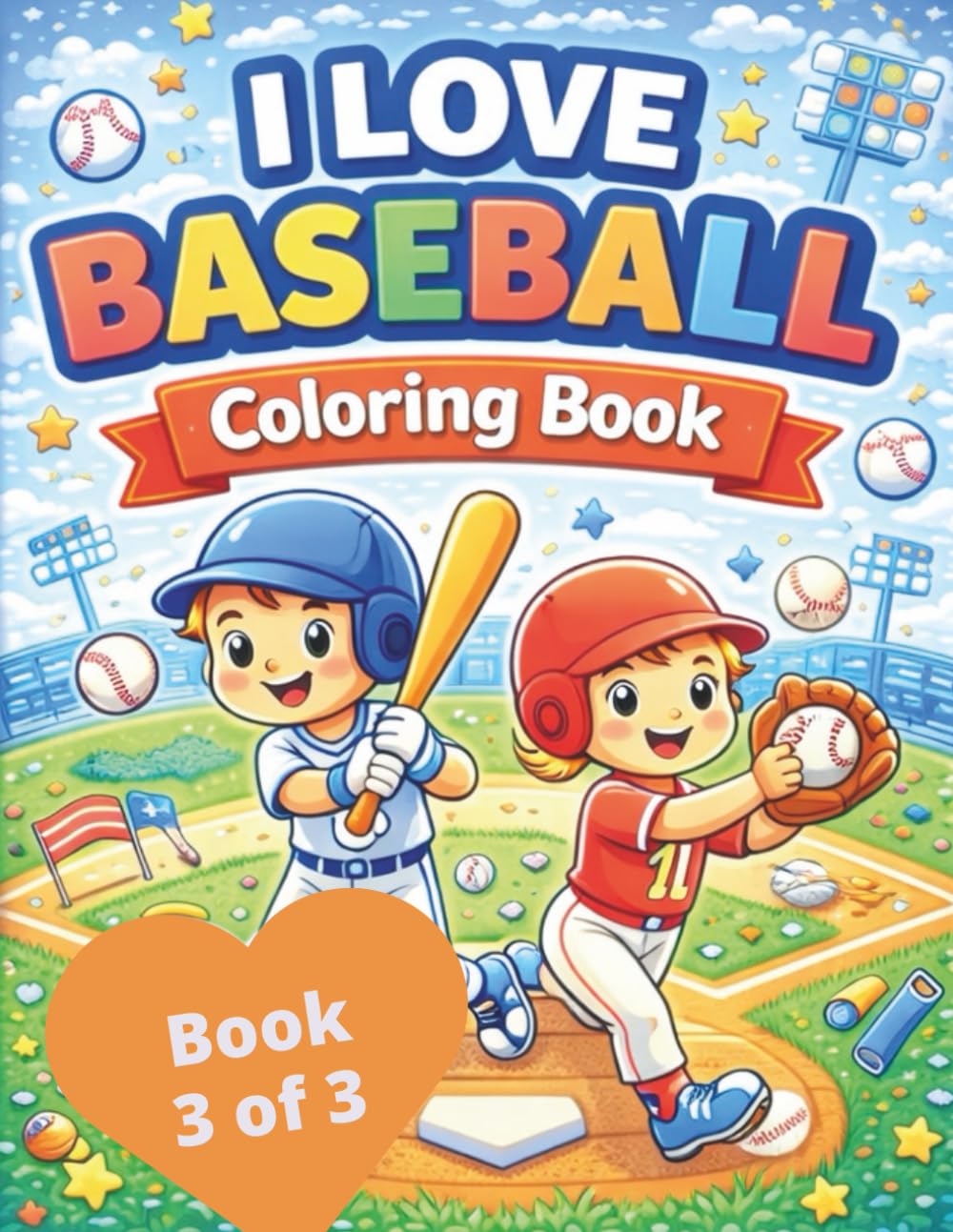 I Love Baseball Coloring Book (Book 3 of 3)