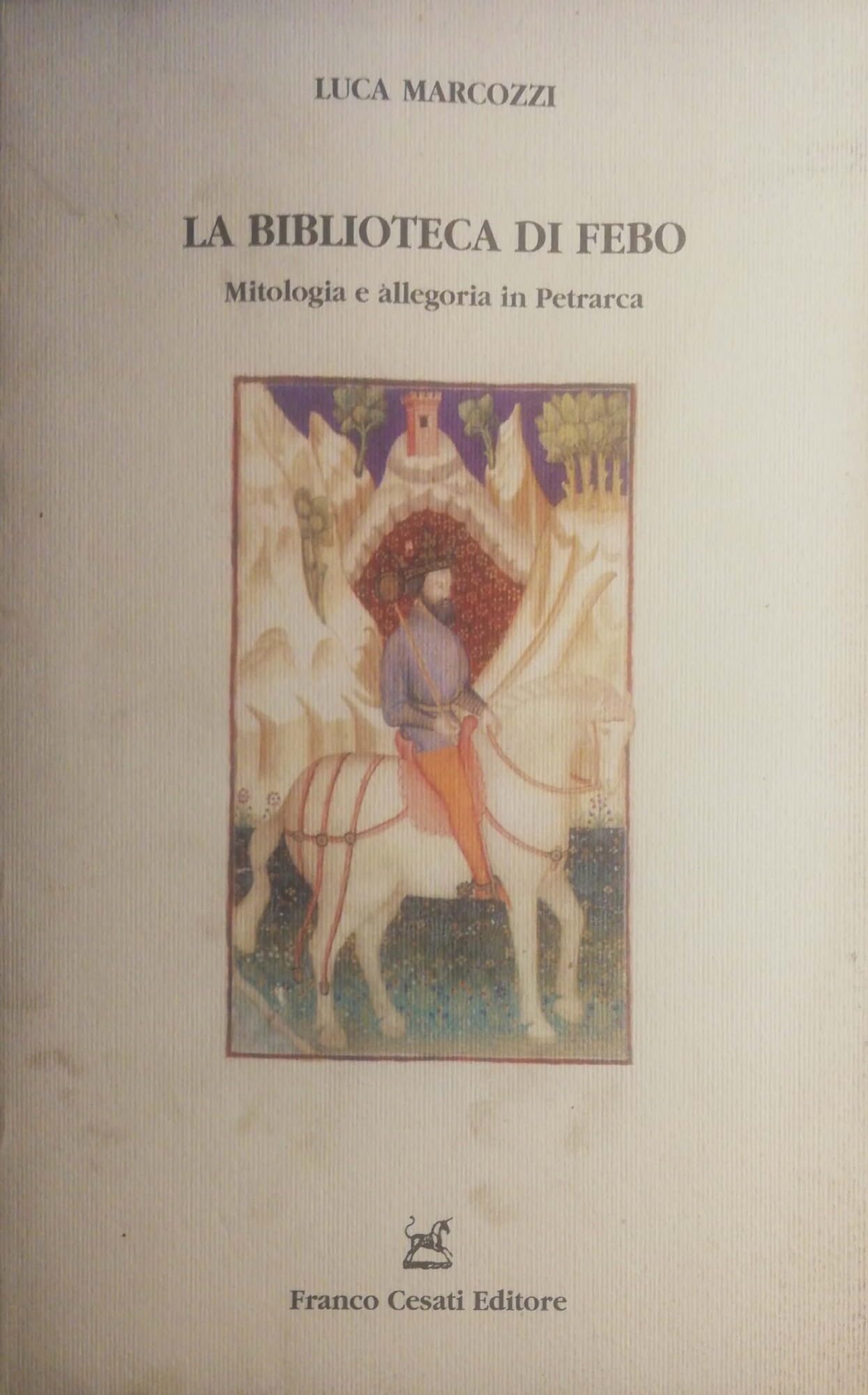 La Biblioteca Di Febo. Mitologia E Allegoria In Petrarca - 4