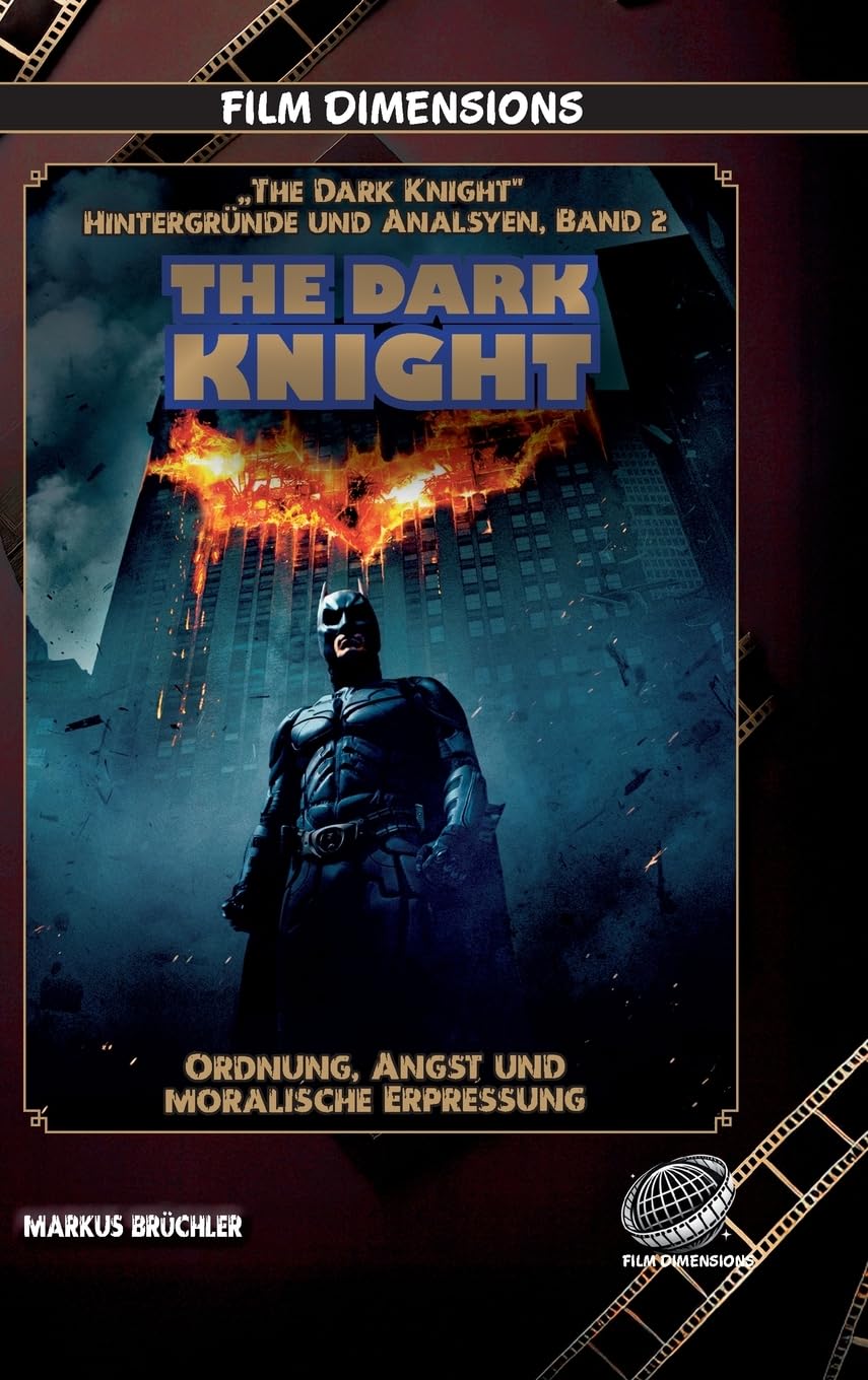 The Dark Knight - Ordnung, Angst und moralische Erpressung: Chaos, Verantwortung und die Zerreißprobe der Moral