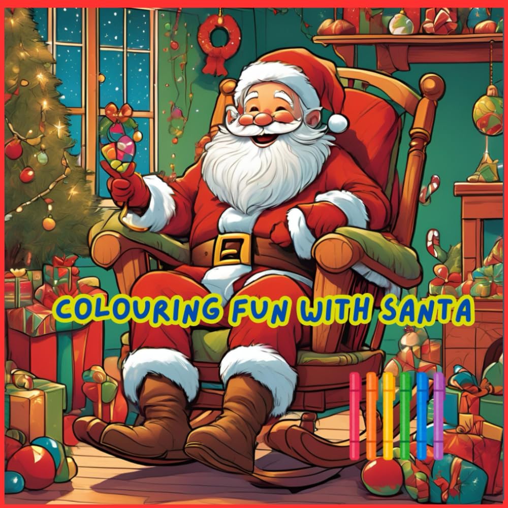 Colouring Fun With Santa - A Fantastically Themed Colouring Book for Christmas: Let Your Children Enjoy Endless Hours lost in a Christmas Wonderland (Colouring Books)