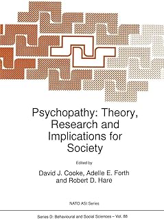 Psychopathy: Theory, Research and Implications for Society (NATO Science Series D:, 88)
