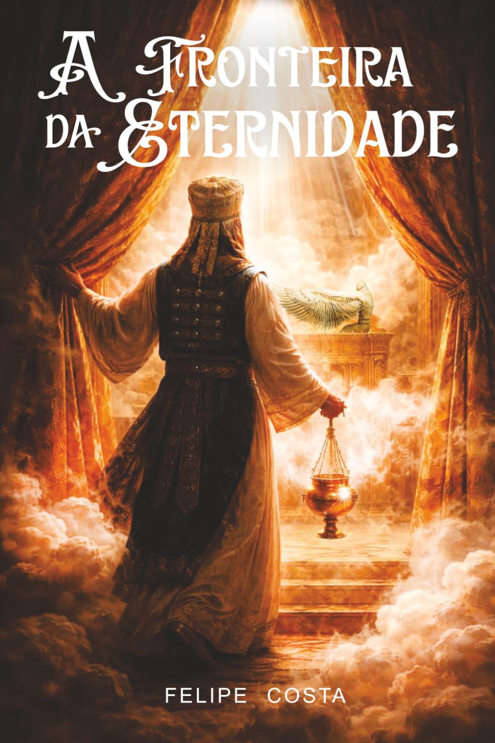 A FRONTEIRA DA ETERNIDADE: O Santuário, o Centro do Universo e a jornada da consciencia até Deus (Trilogia do Relógio Cósmico)