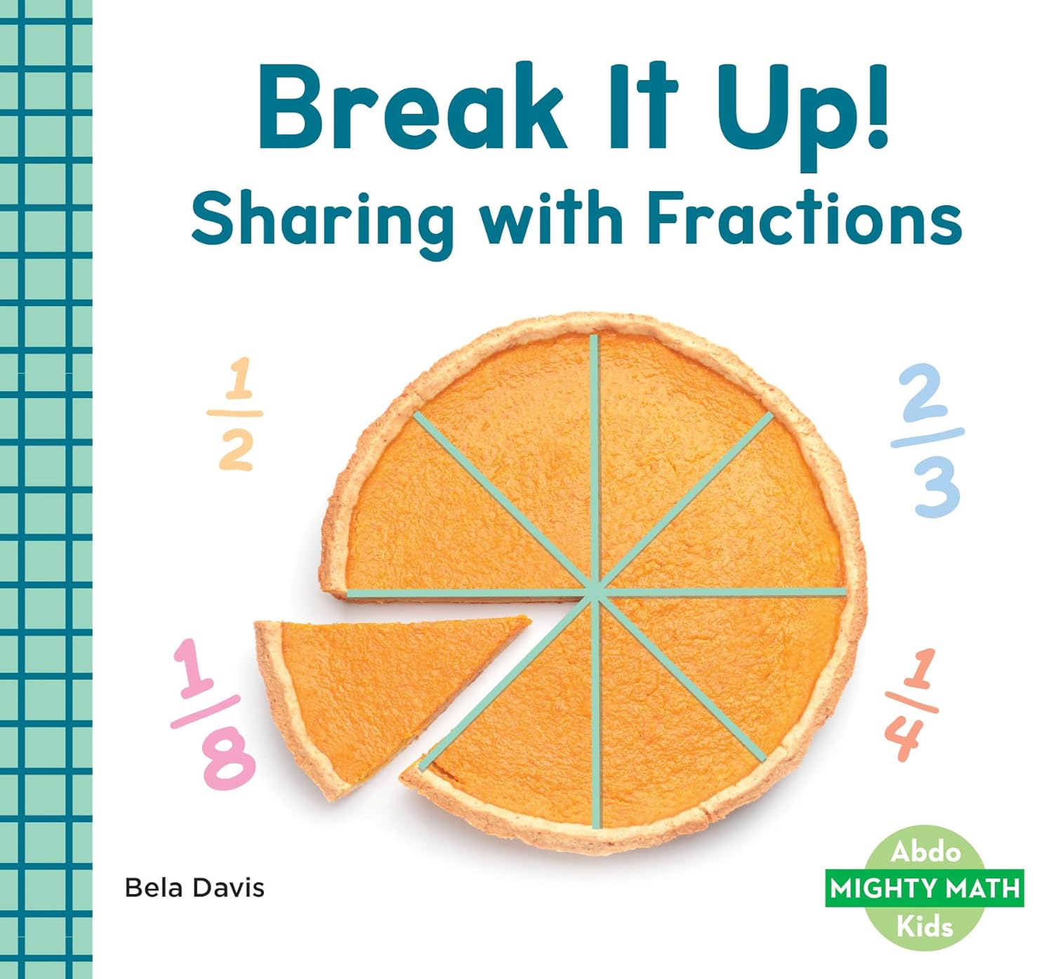 Break It Up!: Sharing with Fractions (Mighty Math)      Library Binding – July 15, 2025