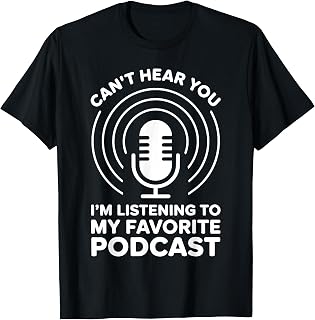 Funny Podcast Art for Men Women Podcaster Podcast Listener T-Shirt