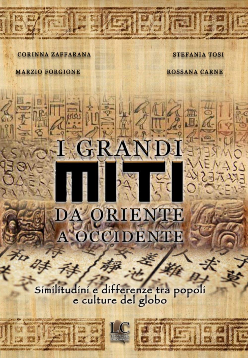 I Grandi Miti Da Oriente A Occidente. Similitudini E Differenze Tra Popoli E Culture Del Globo - 4