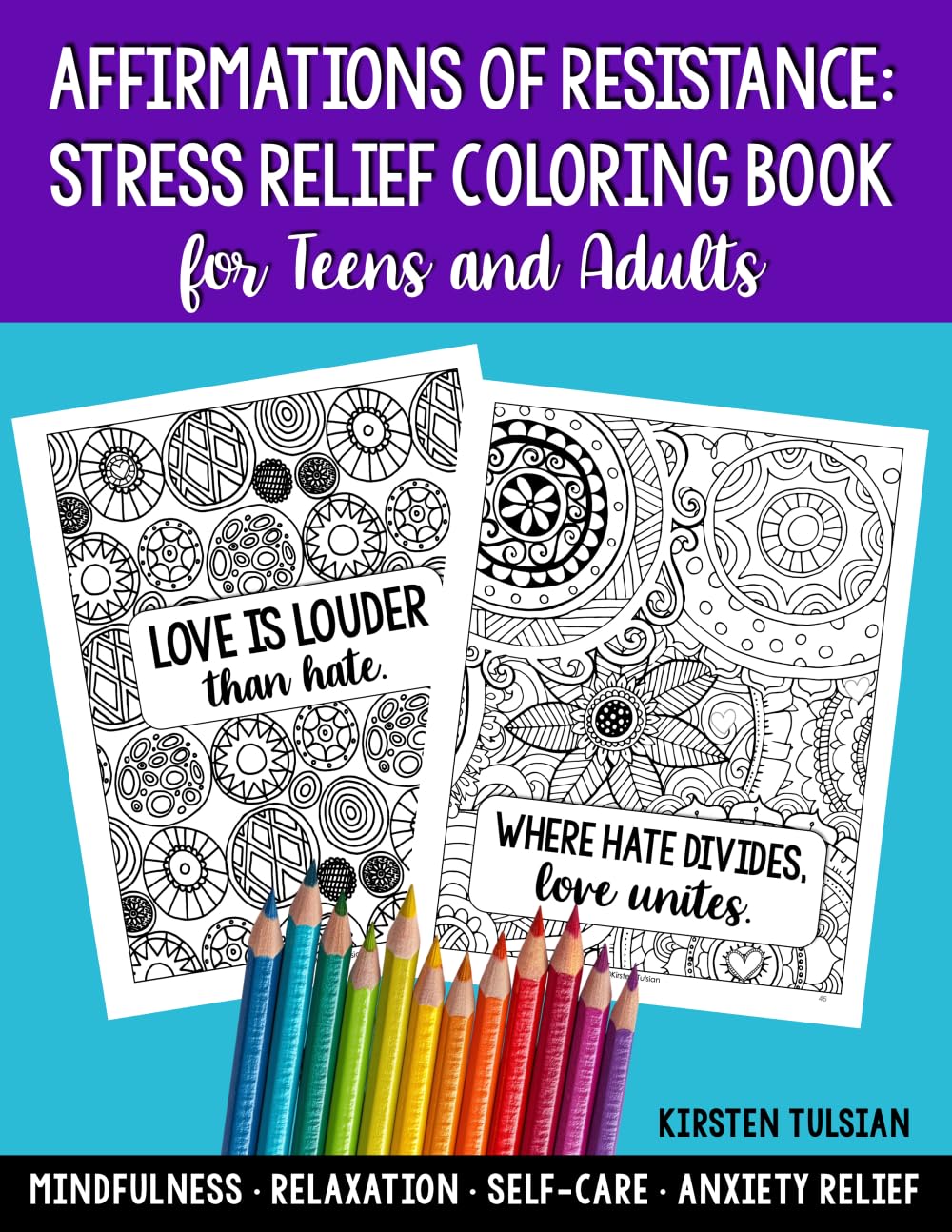 Stress Relief Coloring Book for Teens and Adults: Affirmations of Resistance for Mindfulness, Relaxation, Self-Care, and...