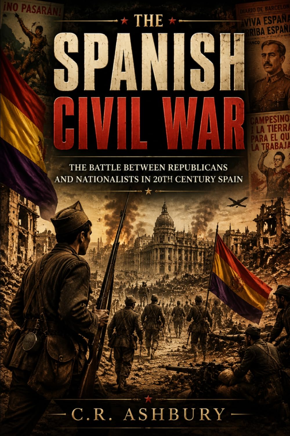 The Spanish Civil War: The Battle Between Republicans and Nationalists in 20th Century Spain (Battles That Shaped the World)