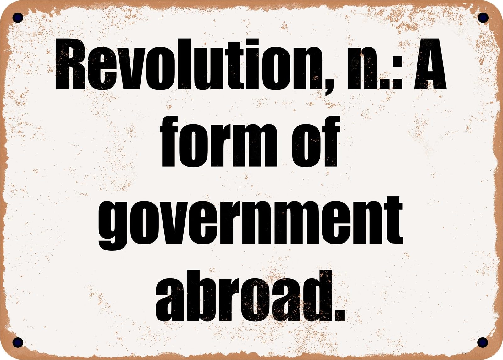 Miaomansenstore Metal Sign - Revolution, N: A Form Of Government Abroad Home Decor