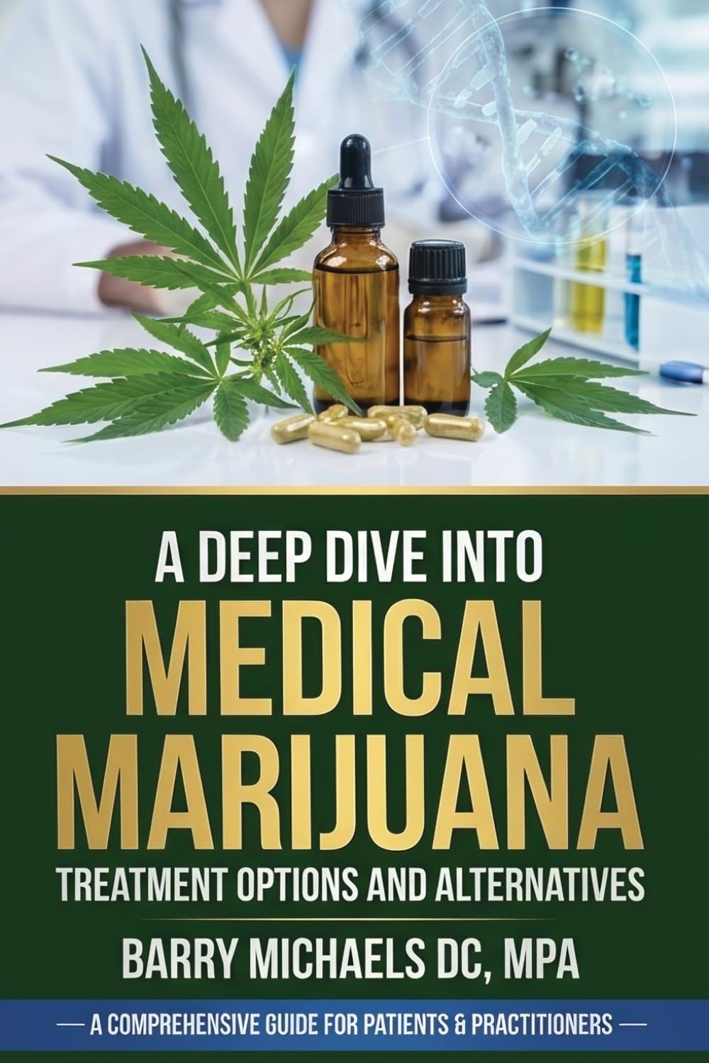 A Deep Dive Into Medical Marijuana: Treatment Options and Alternatives (SERIES 1 — The Natural Therapies Handbook A practical guide to traditional healing methods and hands‑on wellness.)