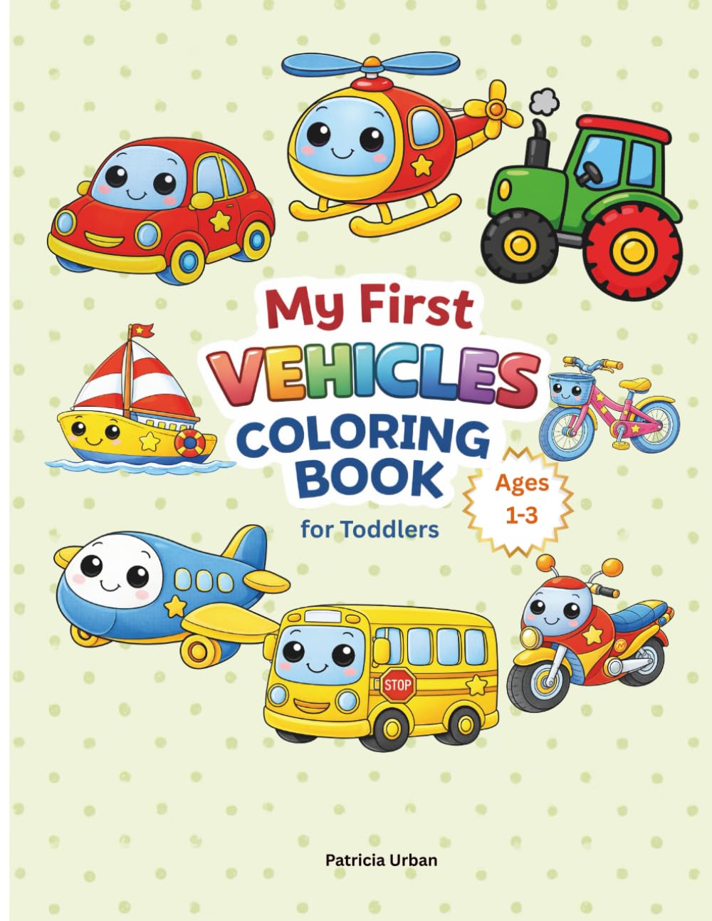 Coloring Book for Toddlers: 12 Easy and Fun Vehicle Coloring Pages for Kids, Preschool, and Kindergarten: Bold Lines, Cute Animals, and Stress-Free Coloring for Little Hands