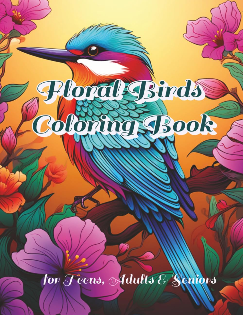 Floral Birds Coloring Book: 100 Intricate Illustrations to Reduce Stress and Improve Focus