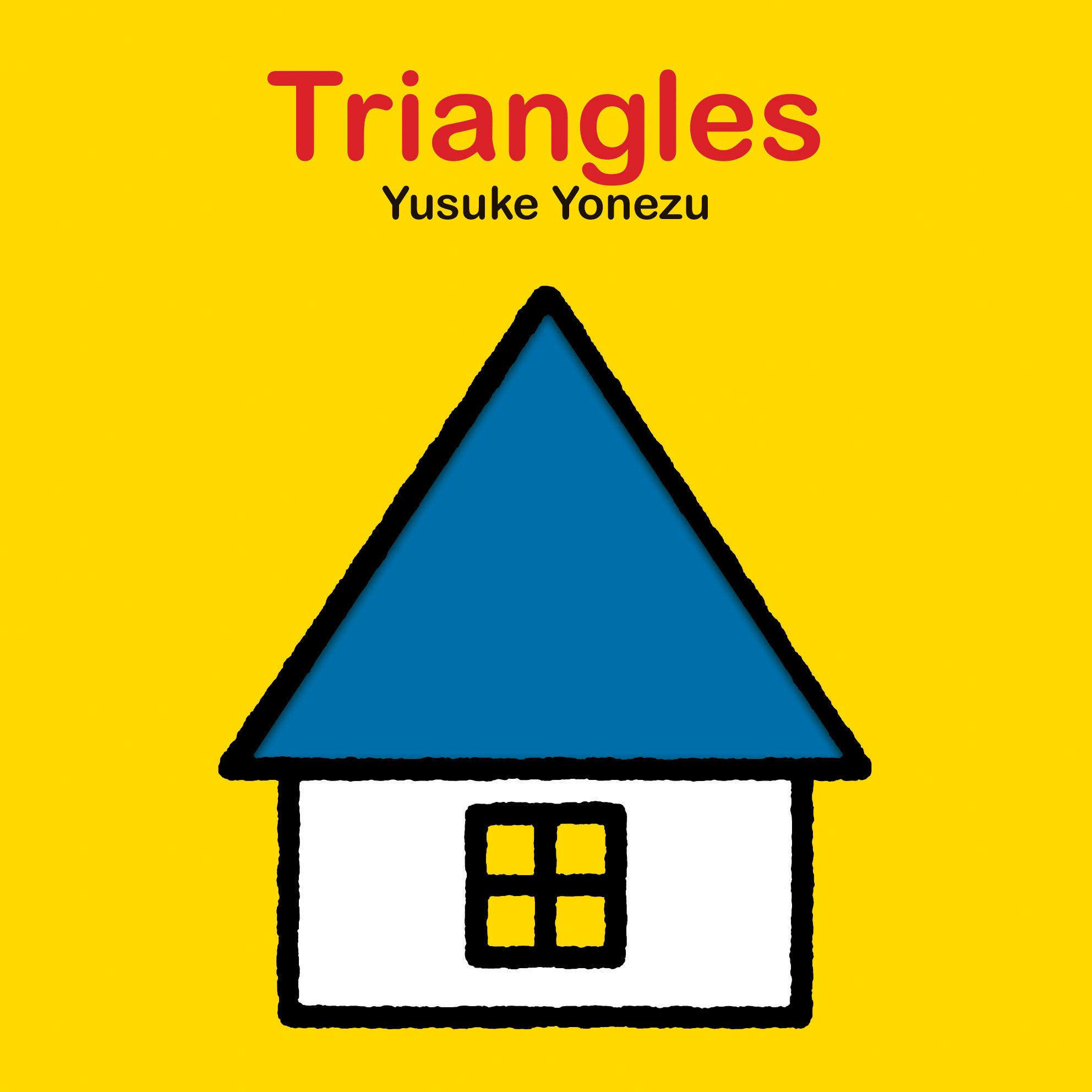 Triangles: An Interactive Shapes Book for the Youngest Readers (The World of Yonezu)