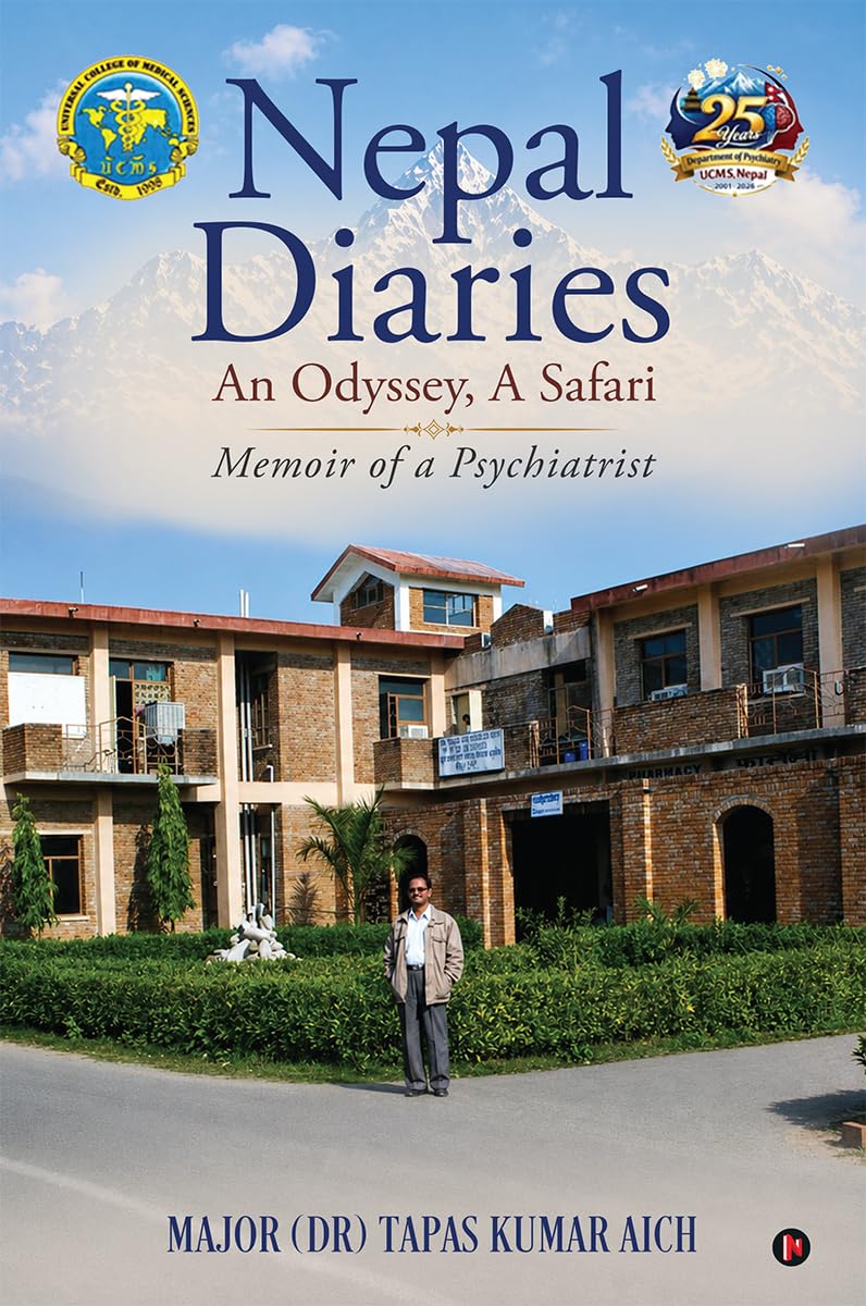 Nepal Diaries - An Odyssey, A Safari: Memoir of a Psychiatrist