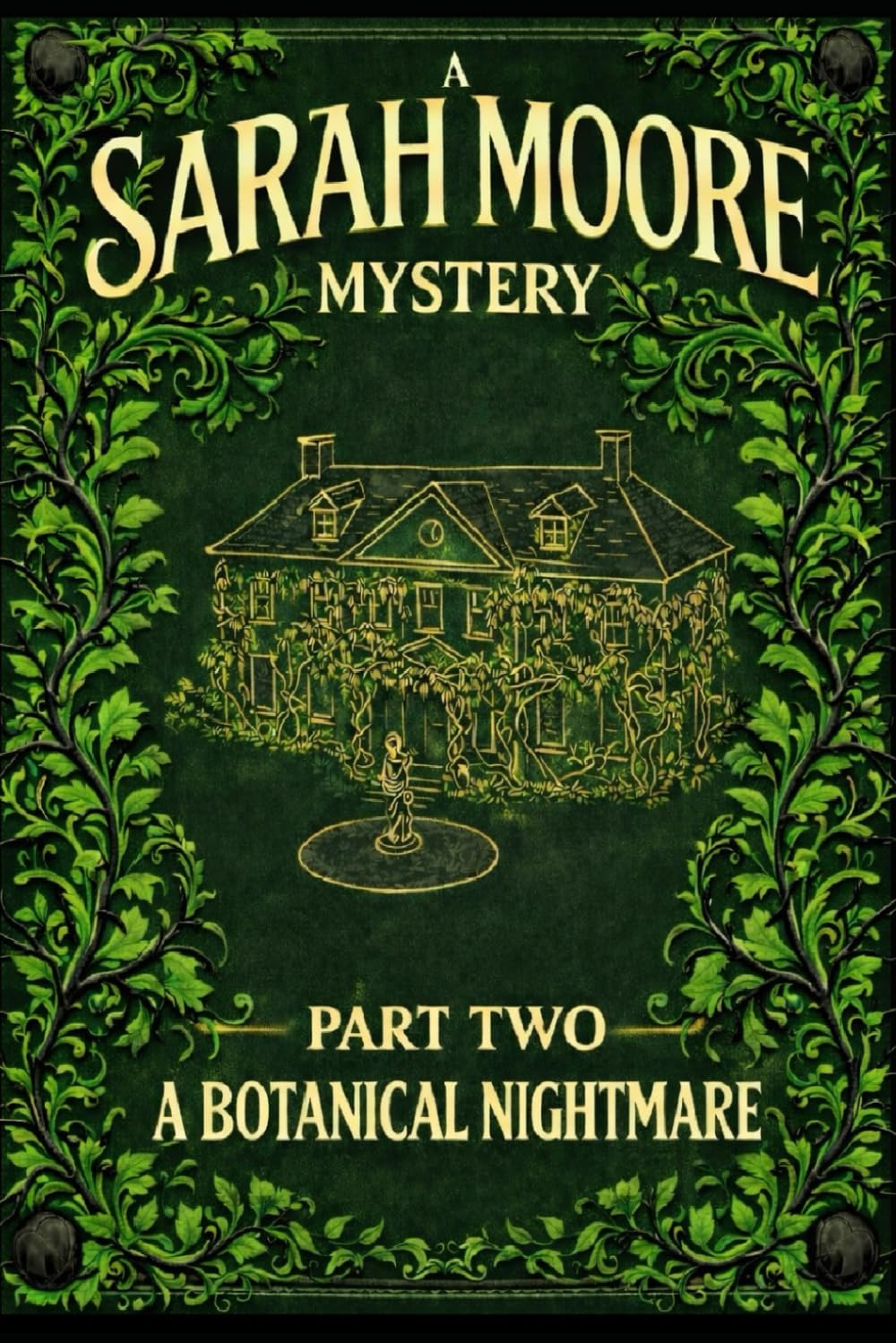 A Sarah Moore Mystery (novella): Part Two - A Botanical Nightmare: 2
