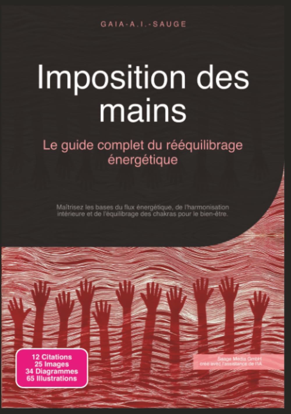 Imposition des mains: Le guide complet du rééquilibrage énergétique (Travail énergétique)