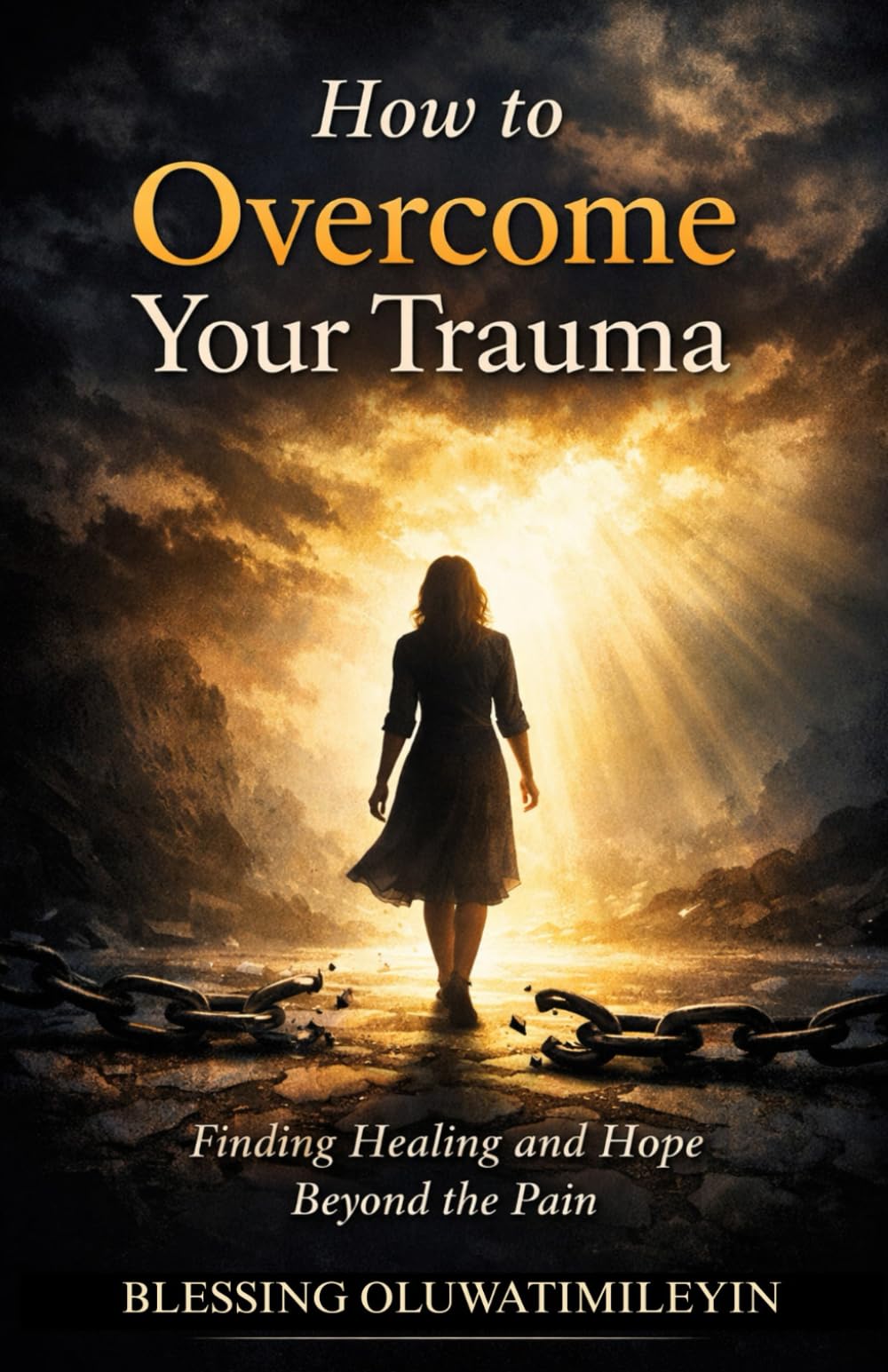 How To Overcome Your Trauma: Healing from Exploitation Through Faith, Courage, and Truth.