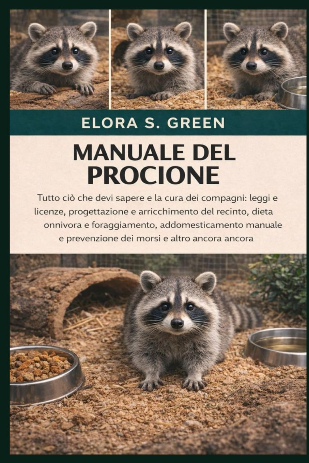 MANUALE DEL PROCIONE: Tutto ciò che devi sapere e la cura dei compagni: leggi e licenze, progettazione e arricchimento del recinto, dieta onnivora e ... e prevenzione dei morsi e altro ancora