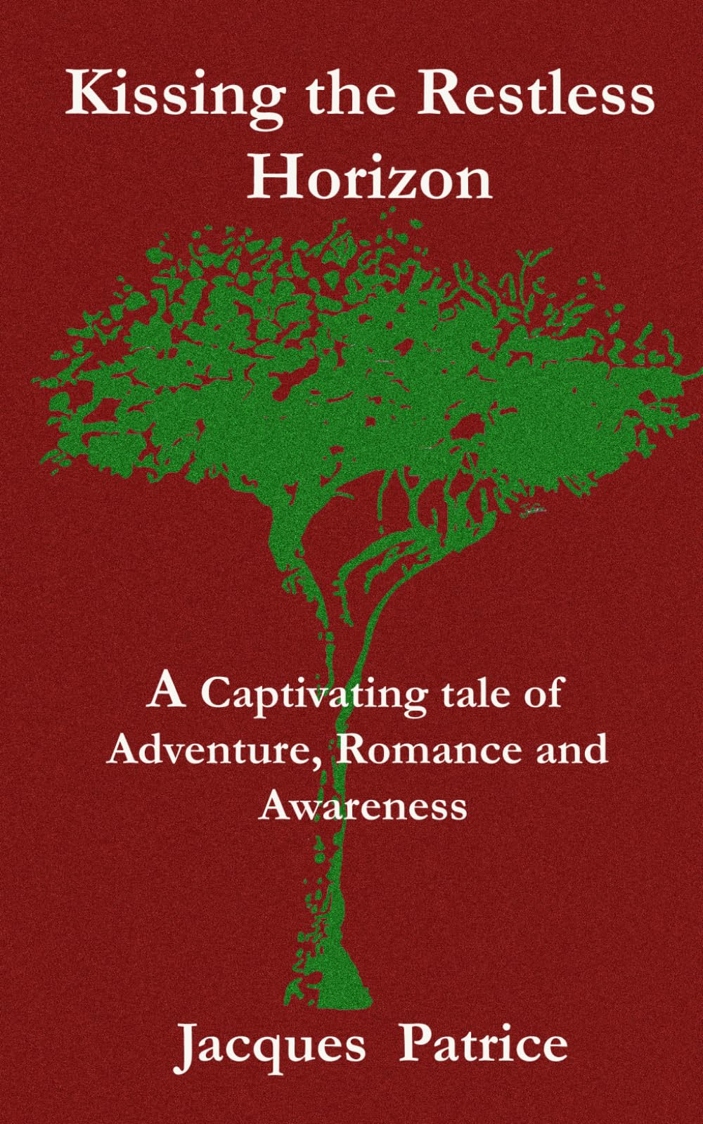 Kissing the Restless Horizon: Captivating tale of Adventure, Romance and Awareness