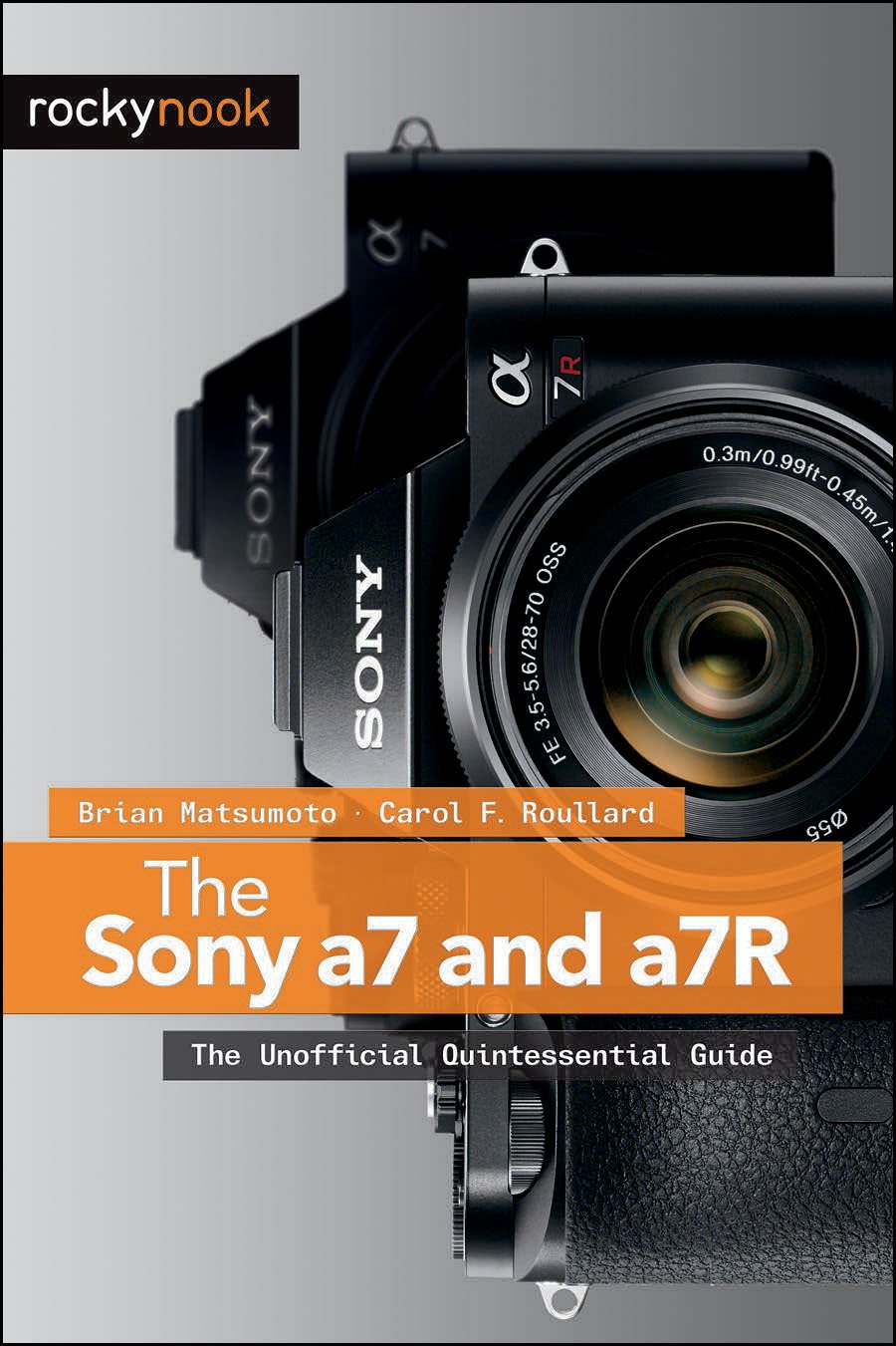 The Sony a7 and a7R: The Unofficial Quintessential Guide Paperback – July 5, 2014