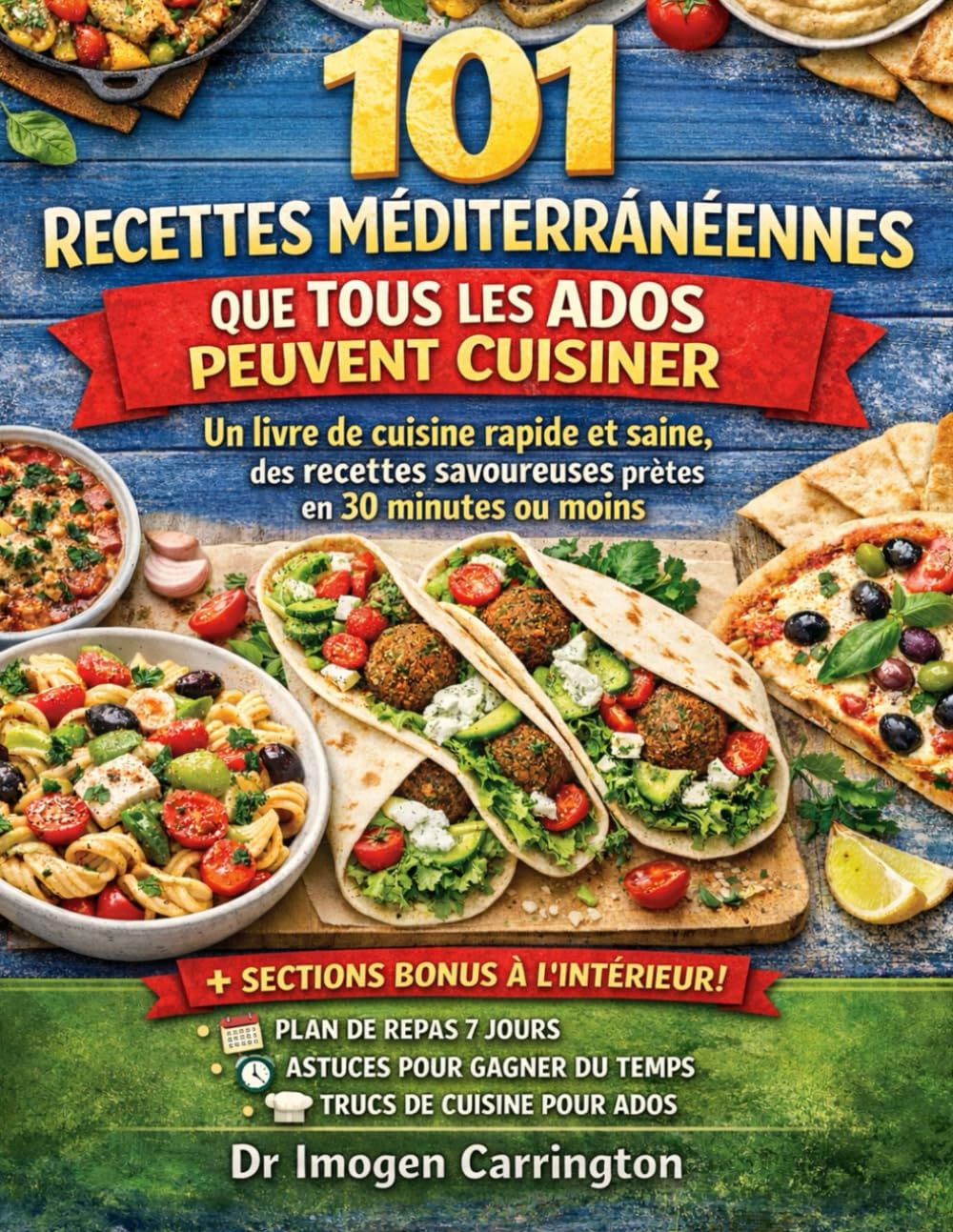 101 RECETTES MÉDITERRANÉENNES QUE TOUS LES ADOS PEUVENT CUISINER: Un livre de cuisine rapide et saine, des recettes savoureuses prêtes en 30 minutes ou moins