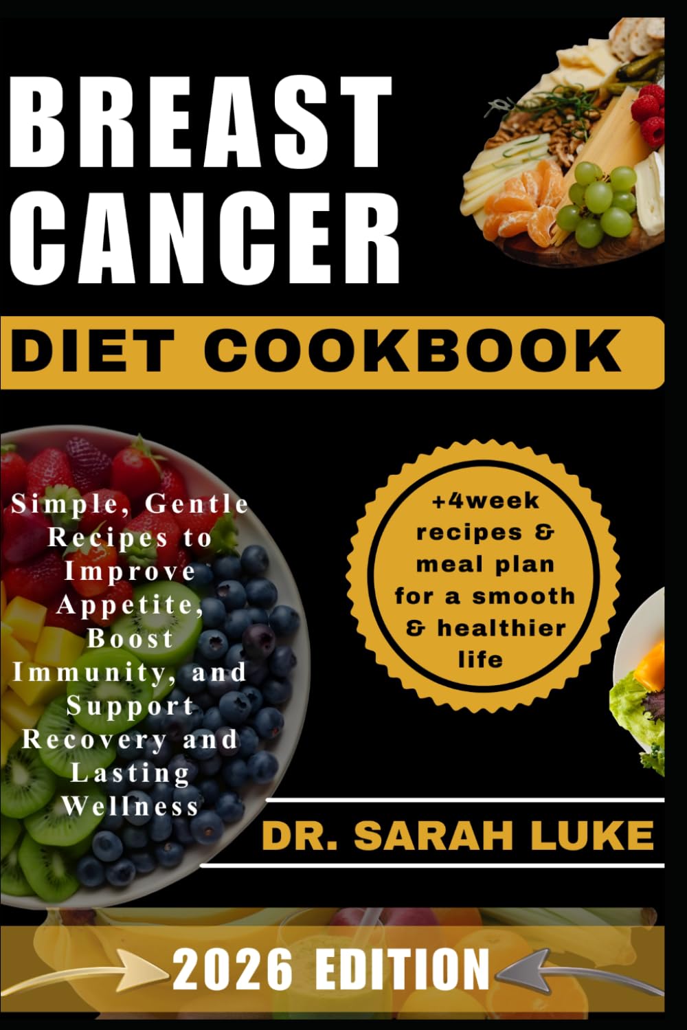 BREAST CANCER DIET COOKBOOK: Simple, Gentle Recipes to Improve Appetite, Boost Immunity, and Support Recovery and Lasting Wellness