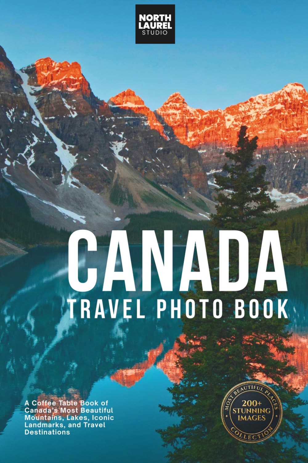 Canada Travel Photo Book: A Coffee Table Book of Canada’s Most Beautiful Mountains, Lakes, Iconic Landmarks, and Travel Destinations