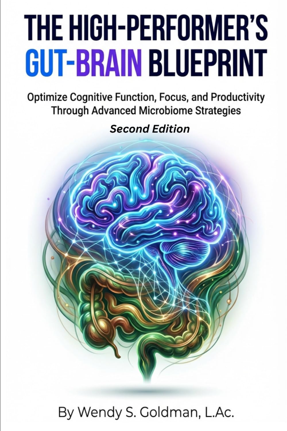 The High-Performer's Gut-Brain Blueprint: Optimize Cognitive Function, Focus, and Productivity Through Advanced Microbiome Strategies (The Microbiome Mastery Series)