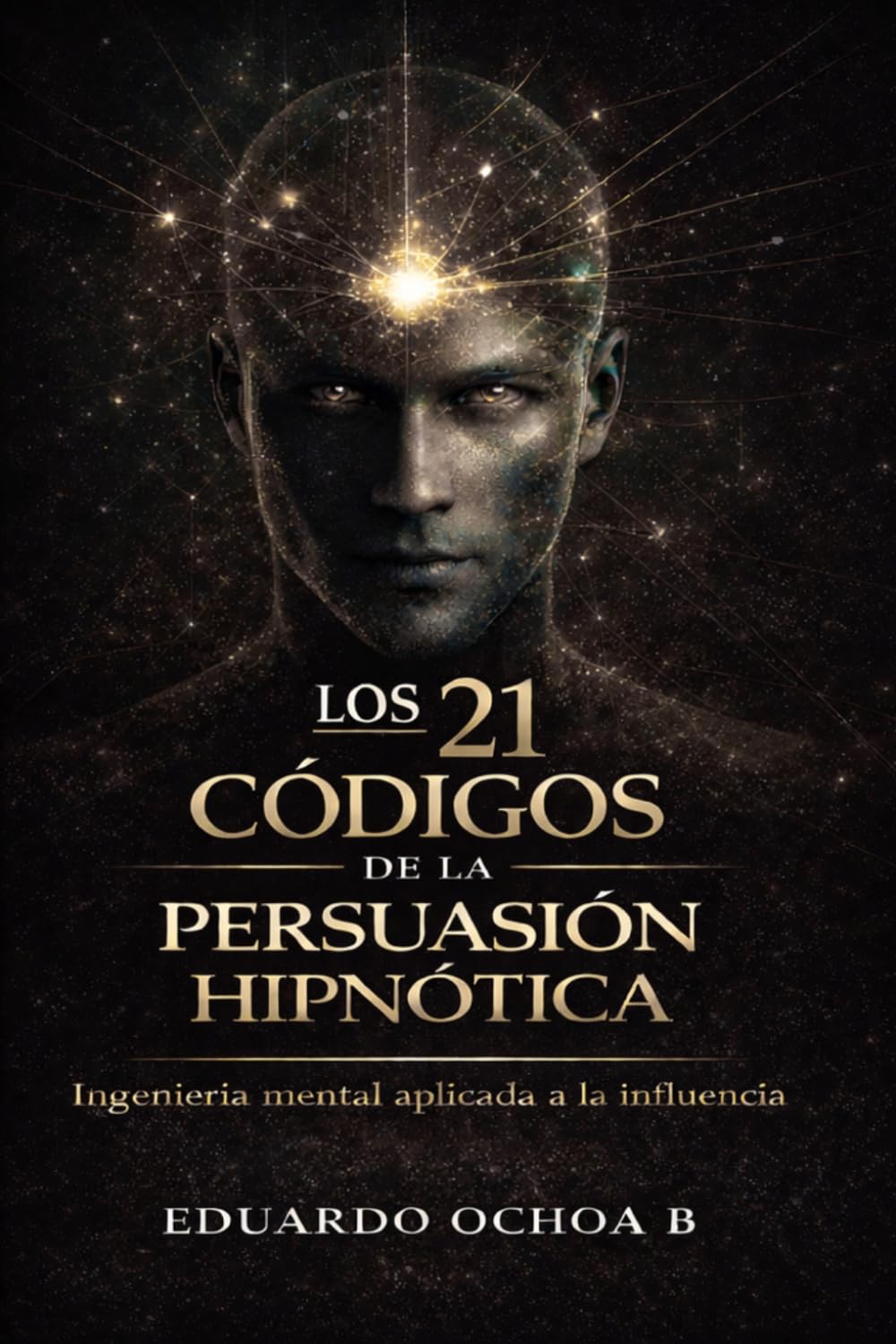 Los 21 Códigos de la persuasión hipnótica: Cómo influir en la mente de las personas, comunicar con poder y generar decisiones automáticas