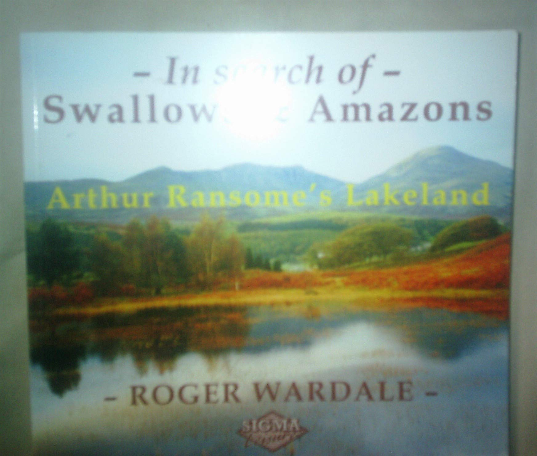 In Search of Swallows and Amazons: Arthur Ransome's Lakelands