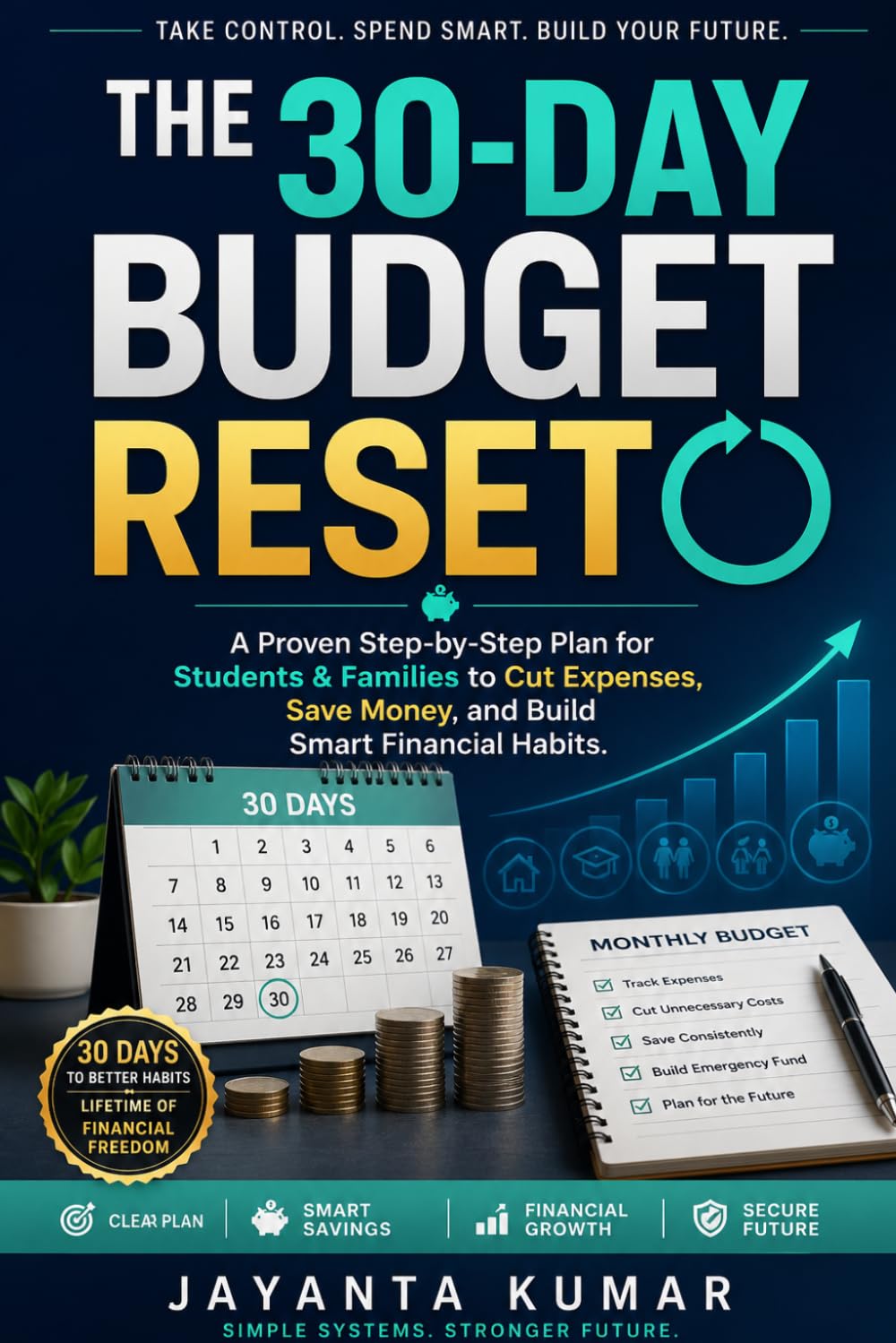 The 30-Day Budget Reset: How Students & Families Can Save More, Spend Less, and Take Control of Their Money—Starting Today