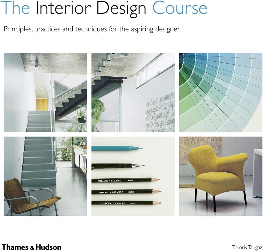The Interior Design Course: Principles, Practices and Techniques for the Aspiring Designer