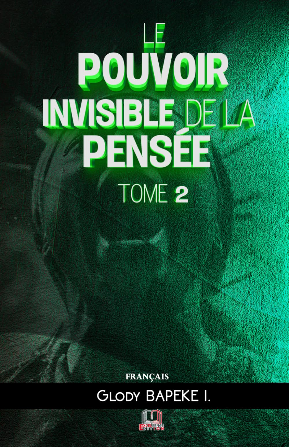 Le Pouvoir Invisible de la Pensée Tome 2