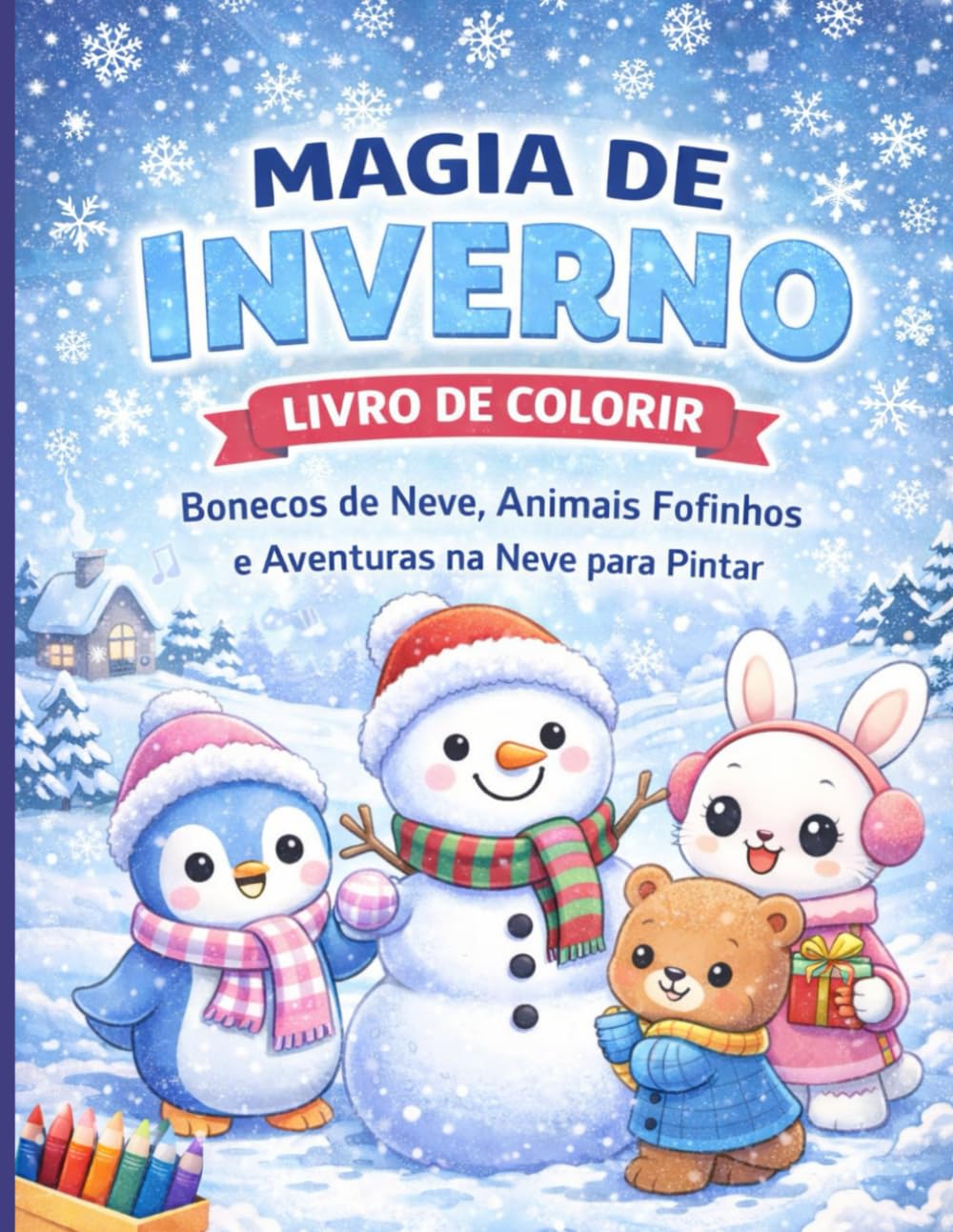 Magia de Inverno: Livro de Colorir: Bonecos de Neve, Animais Fofinhos e Aventuras na Neve para Pintar (Aventuras das Estações)