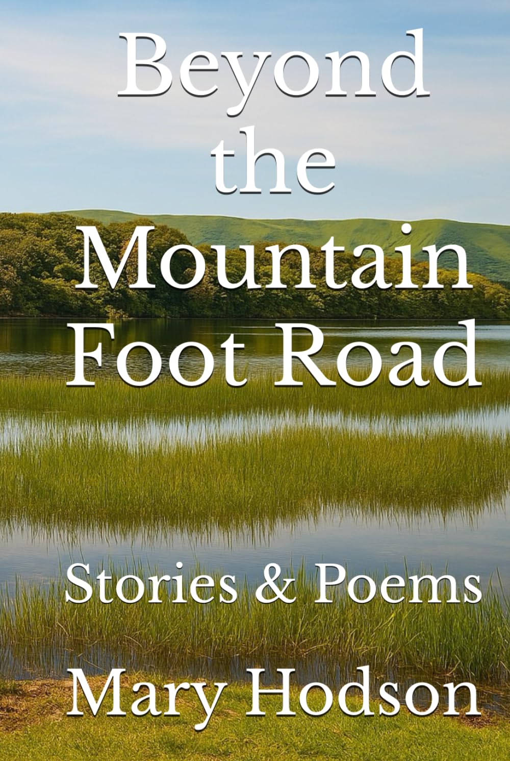 Beyond the Mountain Foot Road: Stories & Poems (Write-on Publications)