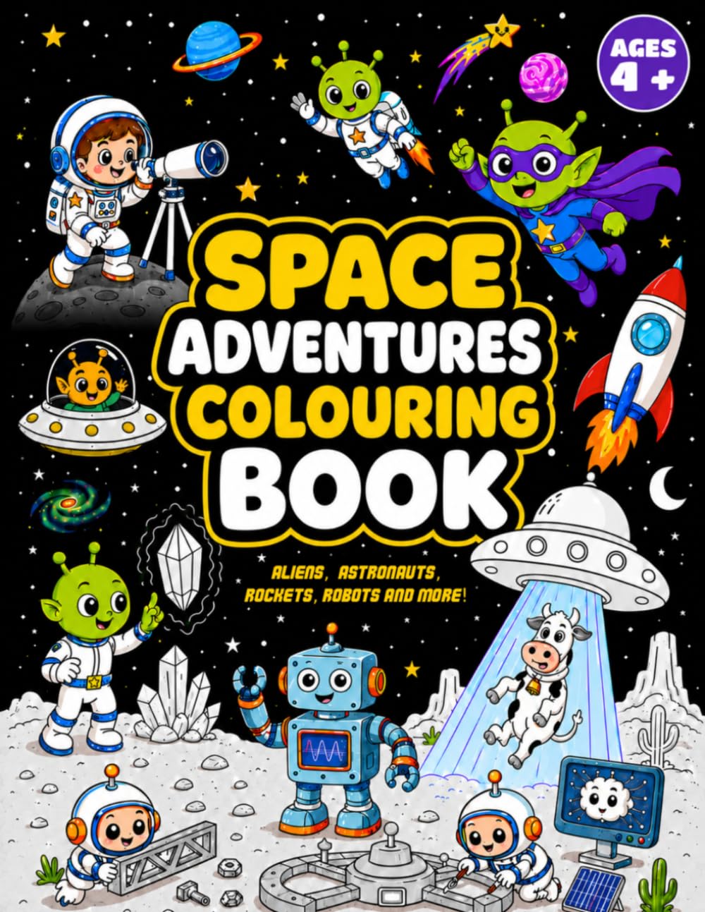 Space Adventures Colouring Book: Aliens, Astronauts, Rockets, Robots and More! Ages 4+