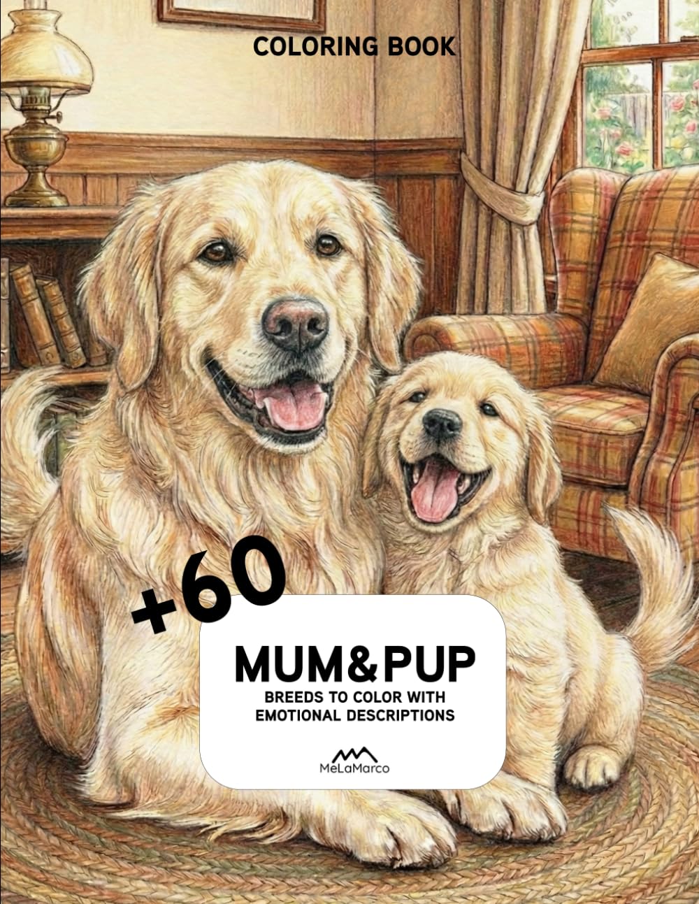 MUM & PUP – Coloring Book for Adults: Breeds to Color with Short Emotional Descriptions – Over 60 Mother & Puppy Dog Illustrations for Mindful Relaxation (Adult Coloring Book)