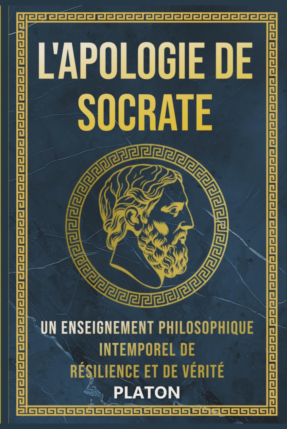 L’Apologie de Socrate: Un Enseignement Philosophique Intemporel de Résilience et de Vérité (Les Sentiers de la Vérité : Dialogues Philosophiques de Platon)