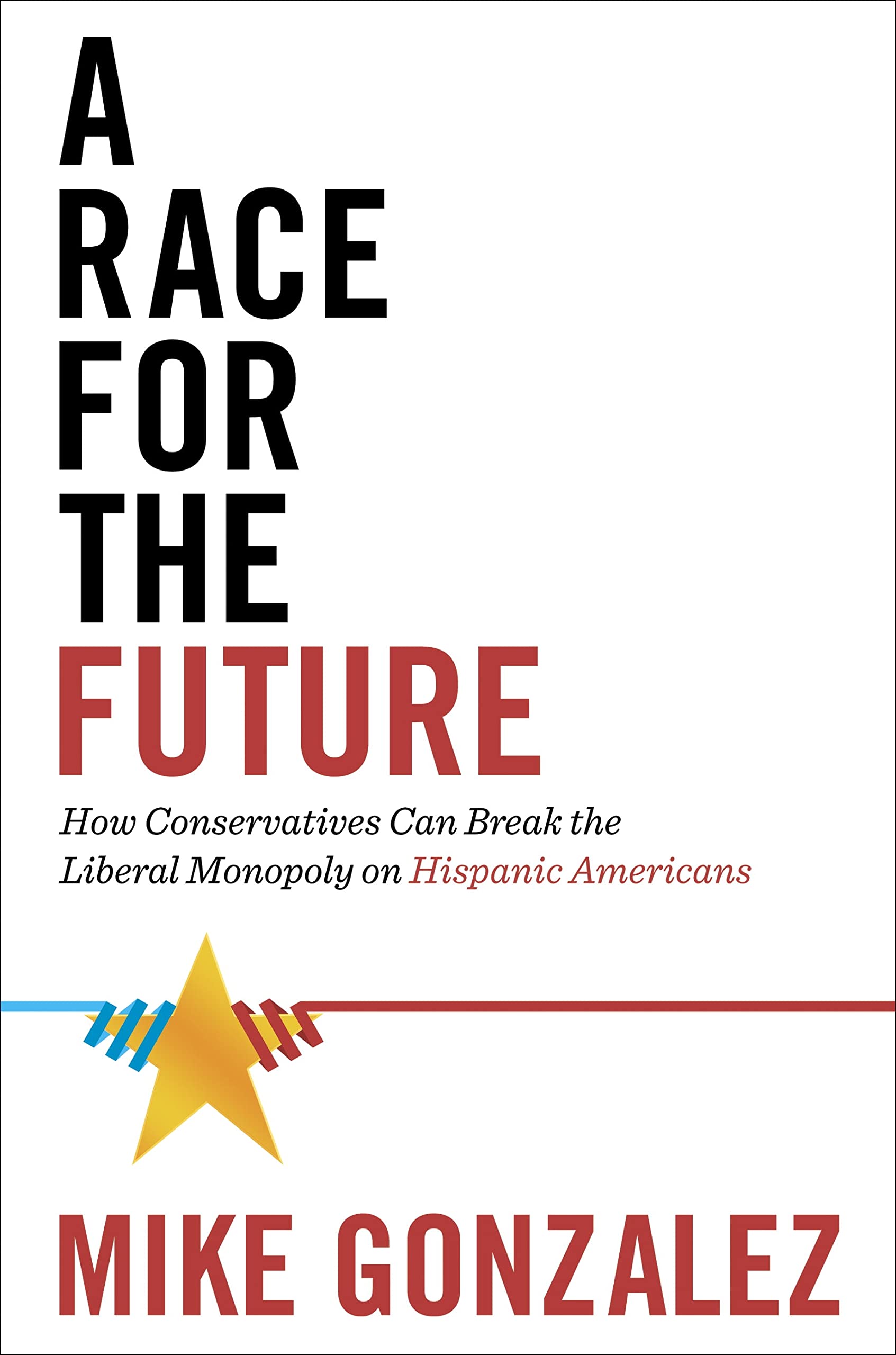 Buy A Race for the Future: How Conservatives Can Break the Liberal Monopoly on Hispanic Americans — BookShops.in