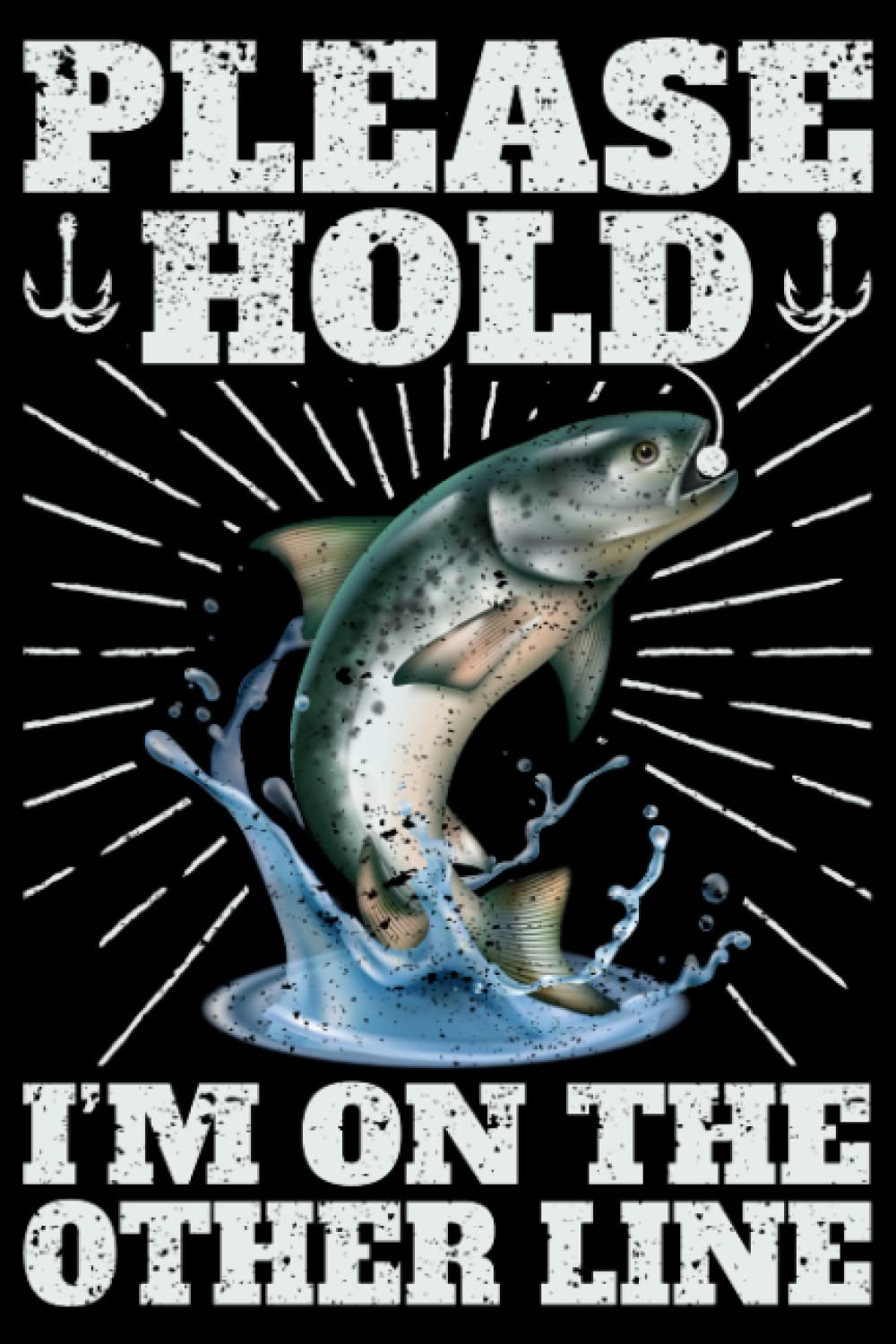 Please Hold I'm On The Other Line Fishing Hook Fish Lovers: Fisherman Gifts Boat Accessories Fishing