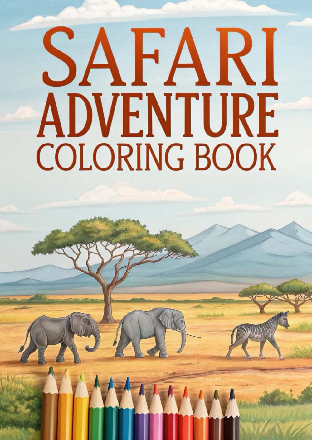 Safari Adventure Coloring Book: 25 Fun & Wild African Safari Animals to Color for Kids (Coloring Books)