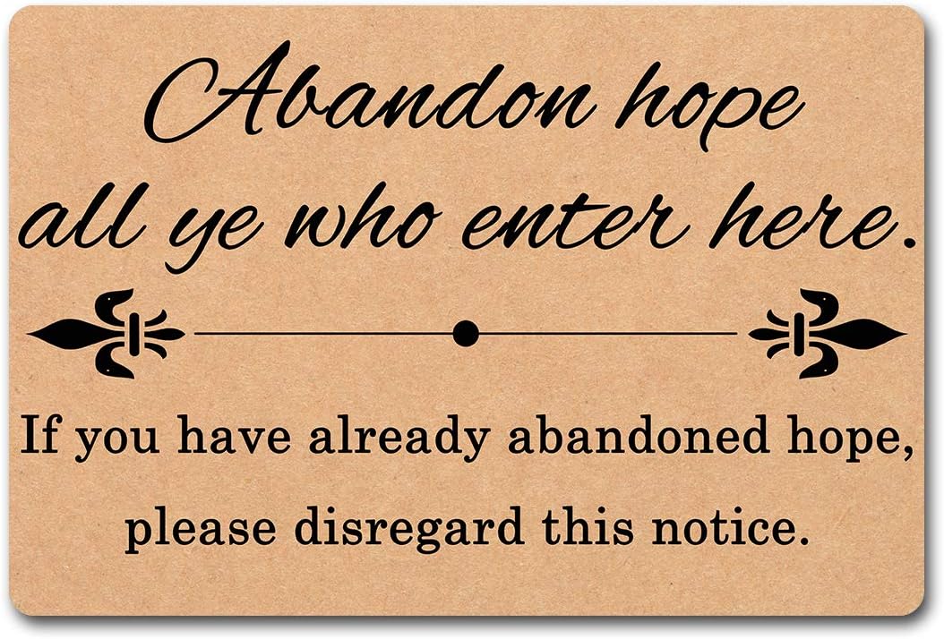 Funny Welcome Doormat For Entrance Way Indoor Abandon Hope All Ye Who Enter Here Personalized Front Porch Doormat Funny Home Decor Area Rug Anti-Slip Welcome Mats 23.7"(L) x 15.9"(W) Kitchen Rugs