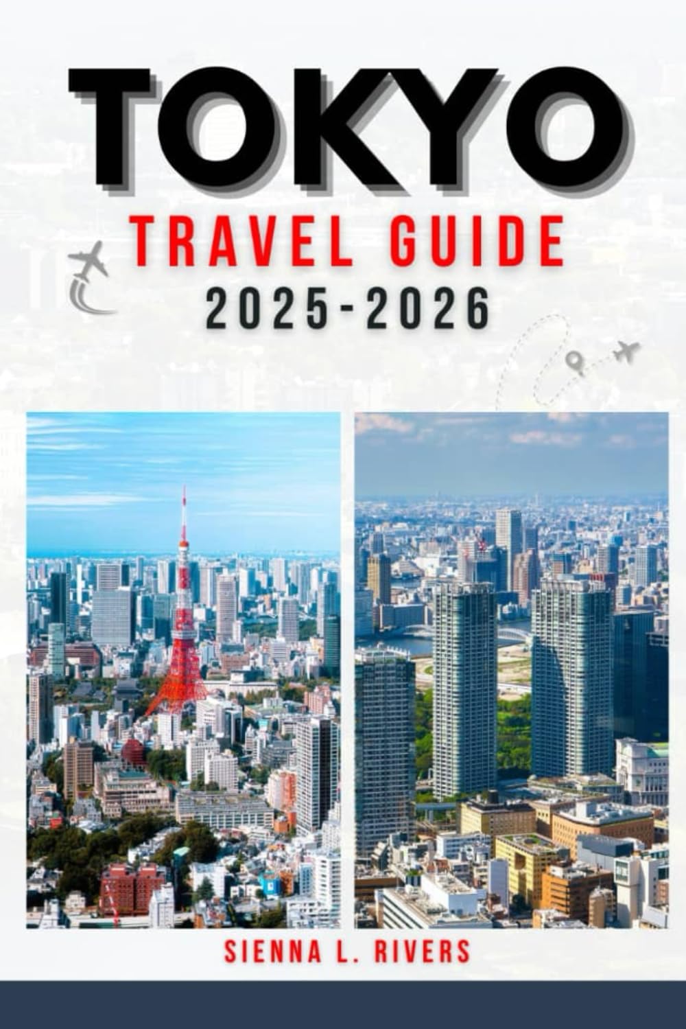 Tokyo Travel Guide 2025-2026: Smart Planning, Hidden Spots, Budget Tips, and Must-See Highlights