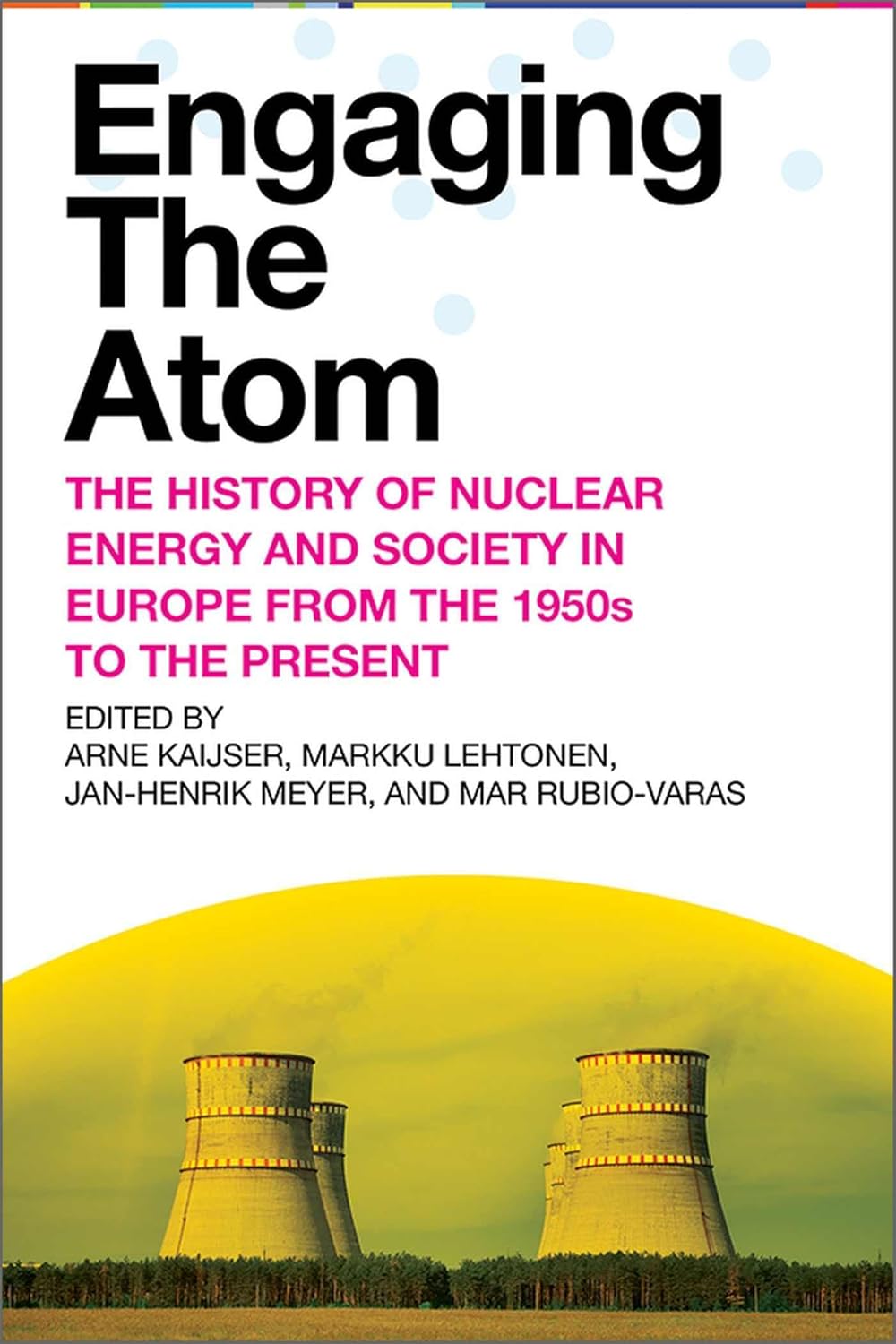 Engaging the Atom: history of nuclear energy and society in europe